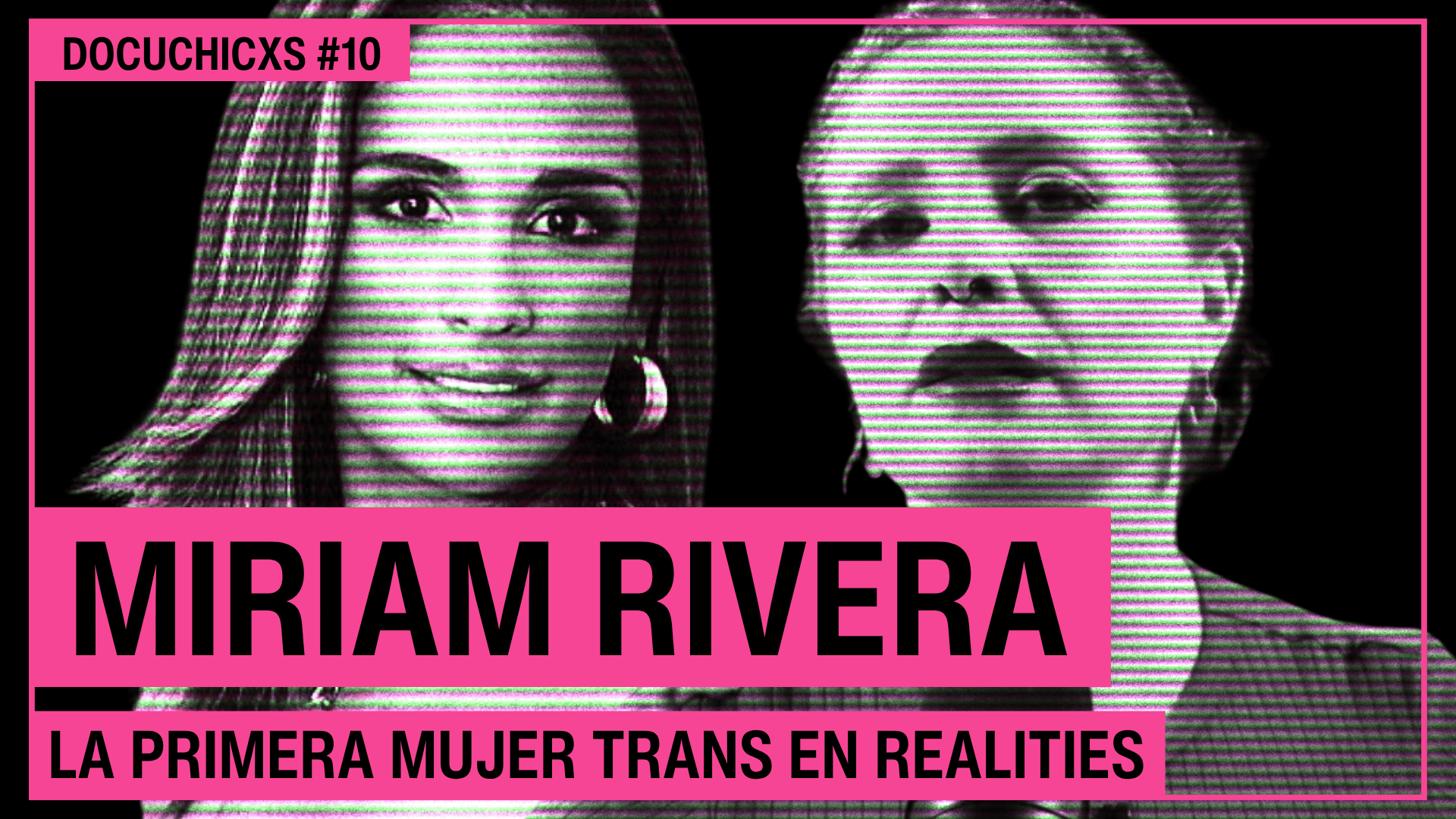 Miriam Rivera: la primera mujer trans en realities | Docuchicxs #10