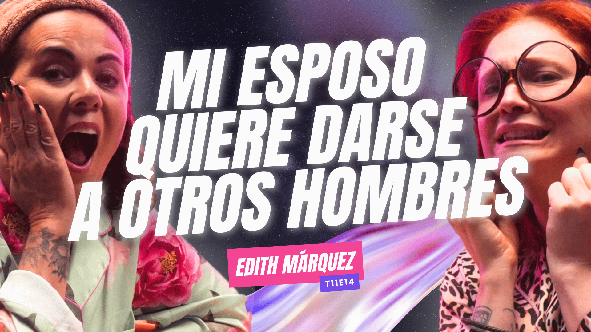 Mi ESPOSO quiere darse A OTROS HOMBRES Ft. Edith Márquez - T11E14