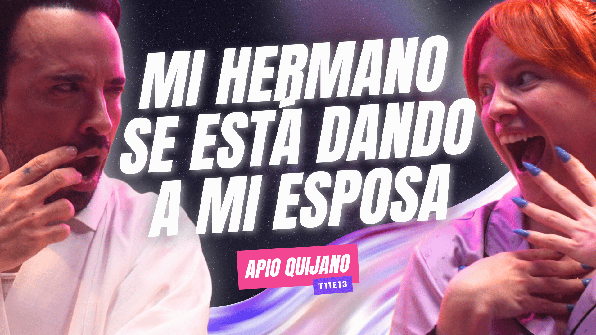 Mi HERMANO se está dando A MI ESPOSA Ft. Apio Quijano - T11E13
