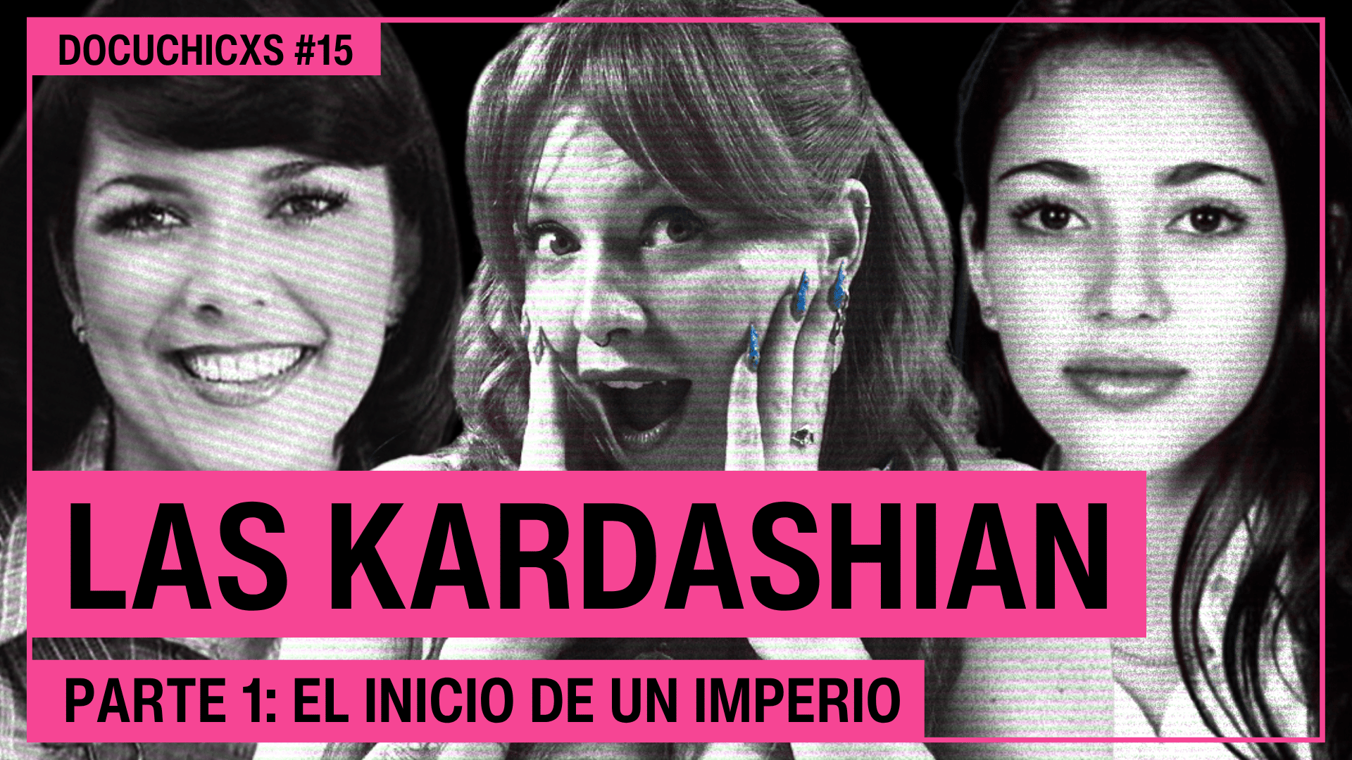 Las Kardashian: El inicio de un IMPERIO | Parte 1 | Docuchicxs #15