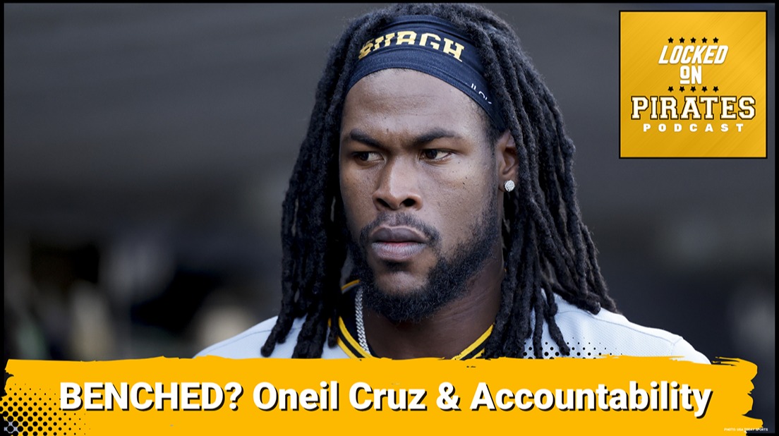BENCHED: Oneil Cruz & Accountability