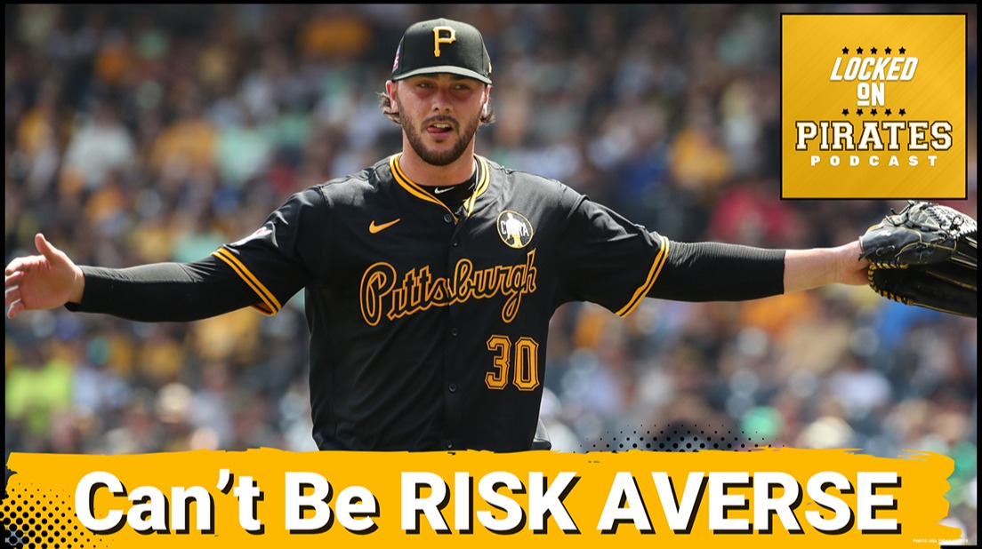 Pittsburgh Pirates "Can't Be Risk Averse"