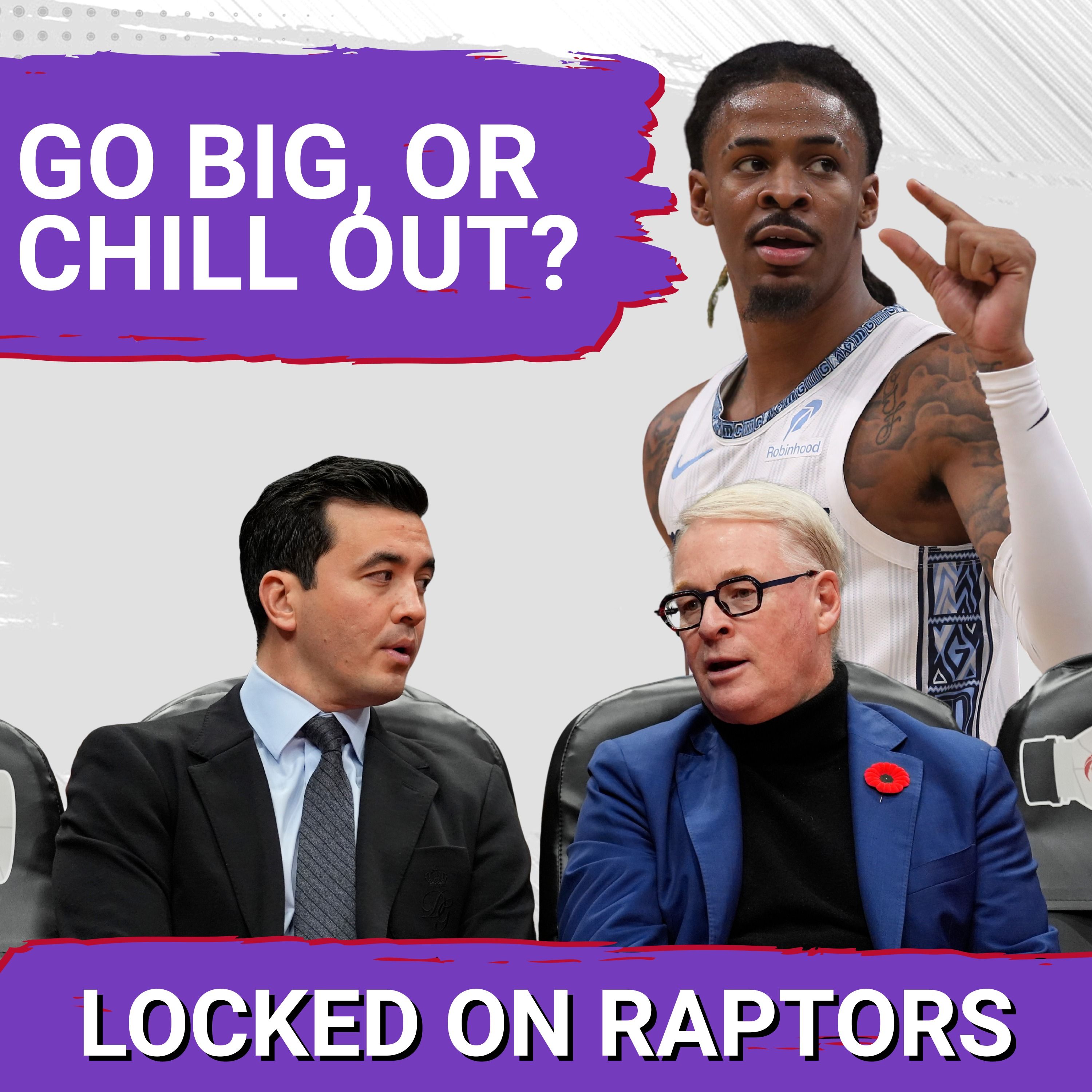 The Toronto Raptors DO NOT need a loud & busy Trade Deadline | Ja Morant is the WRONG guy at the wrong time