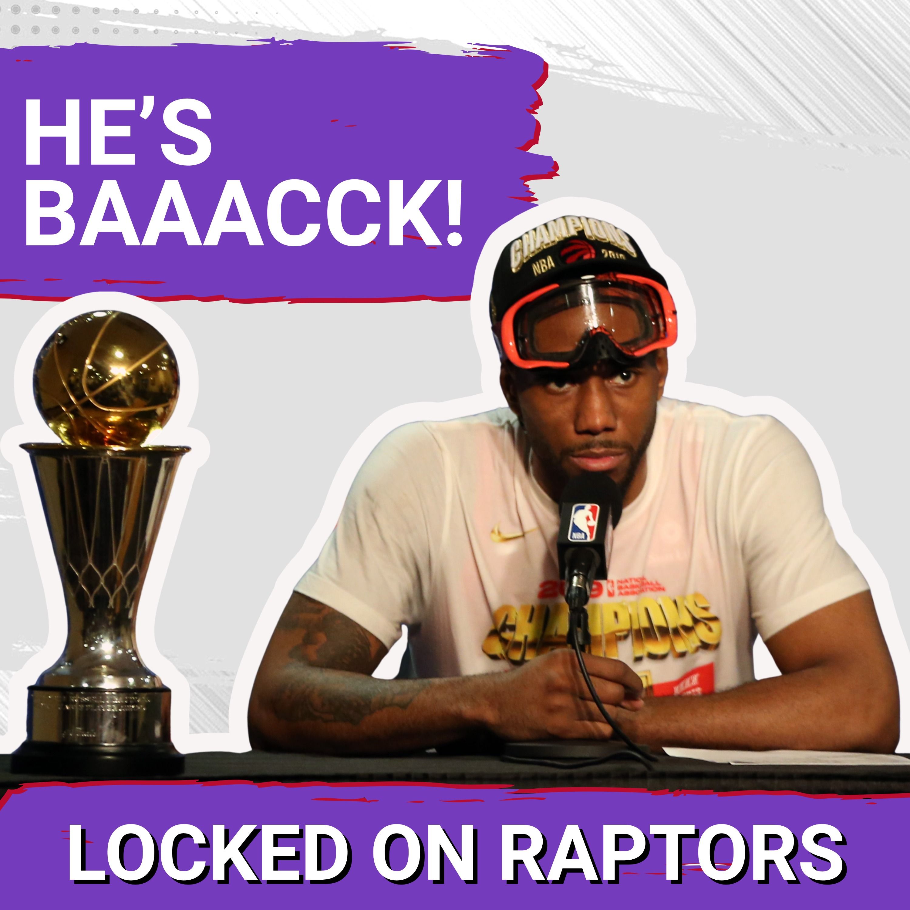 BREAKING: Kawhi Leonard is a Toronto Raptor once again | Why the risks are worth it for the Raptors