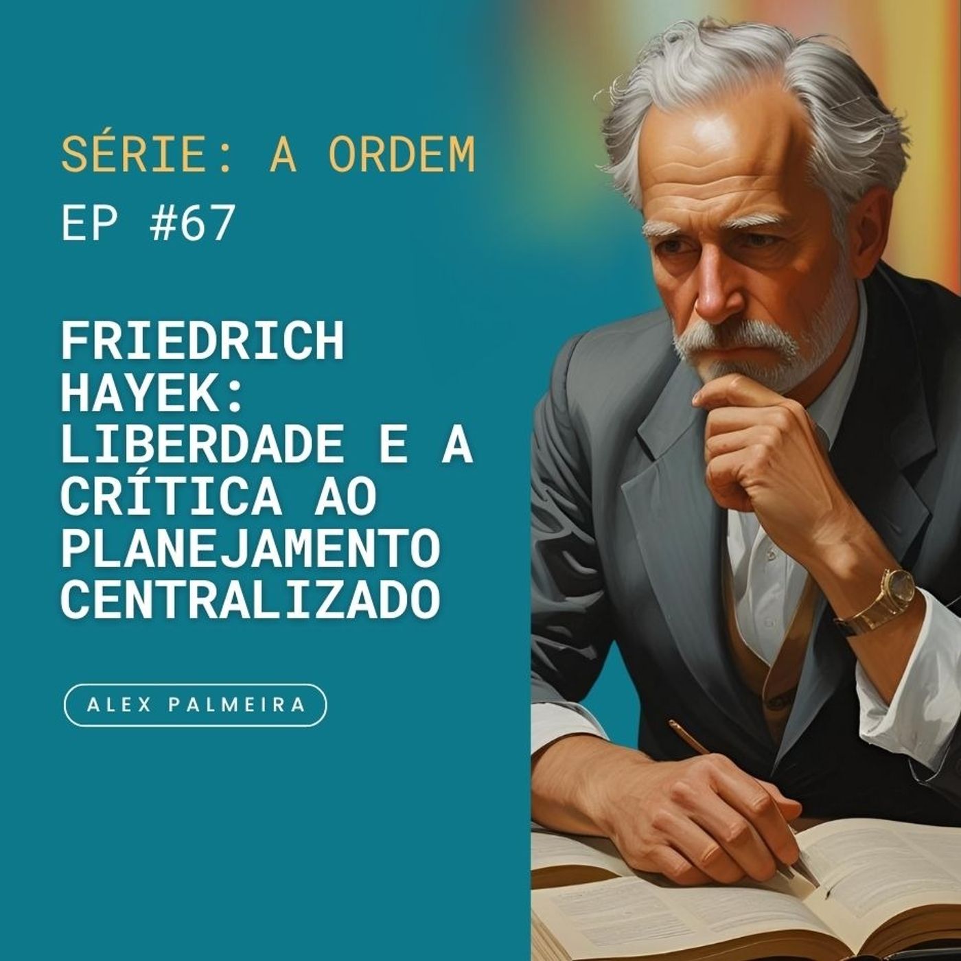Ep 67 - Friedrich Hayek: Liberdade e a Crítica ao Planejamento Centralizado