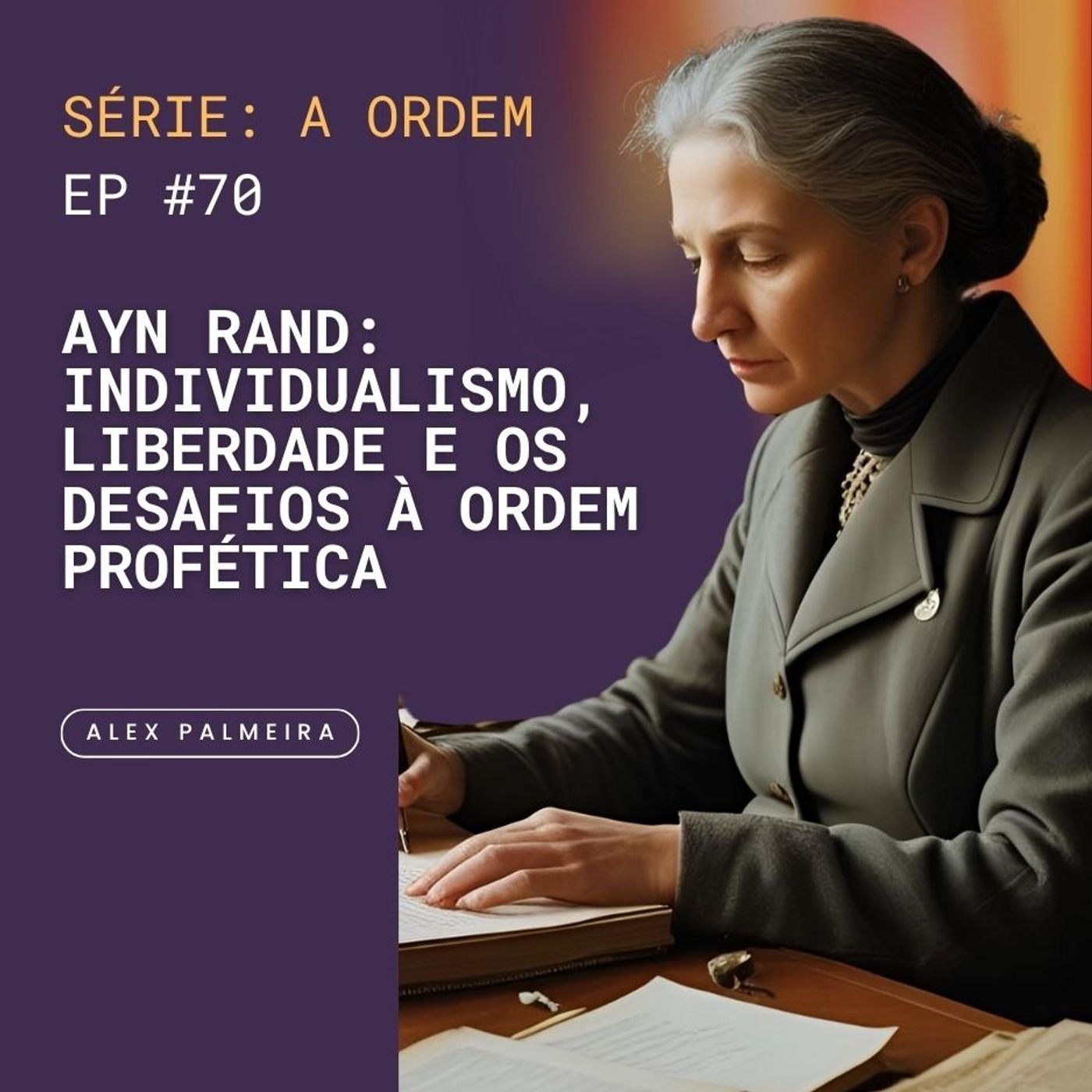 Ep 70 - Ayn Rand: Individualismo, Liberdade e os Desafios à Ordem Profética