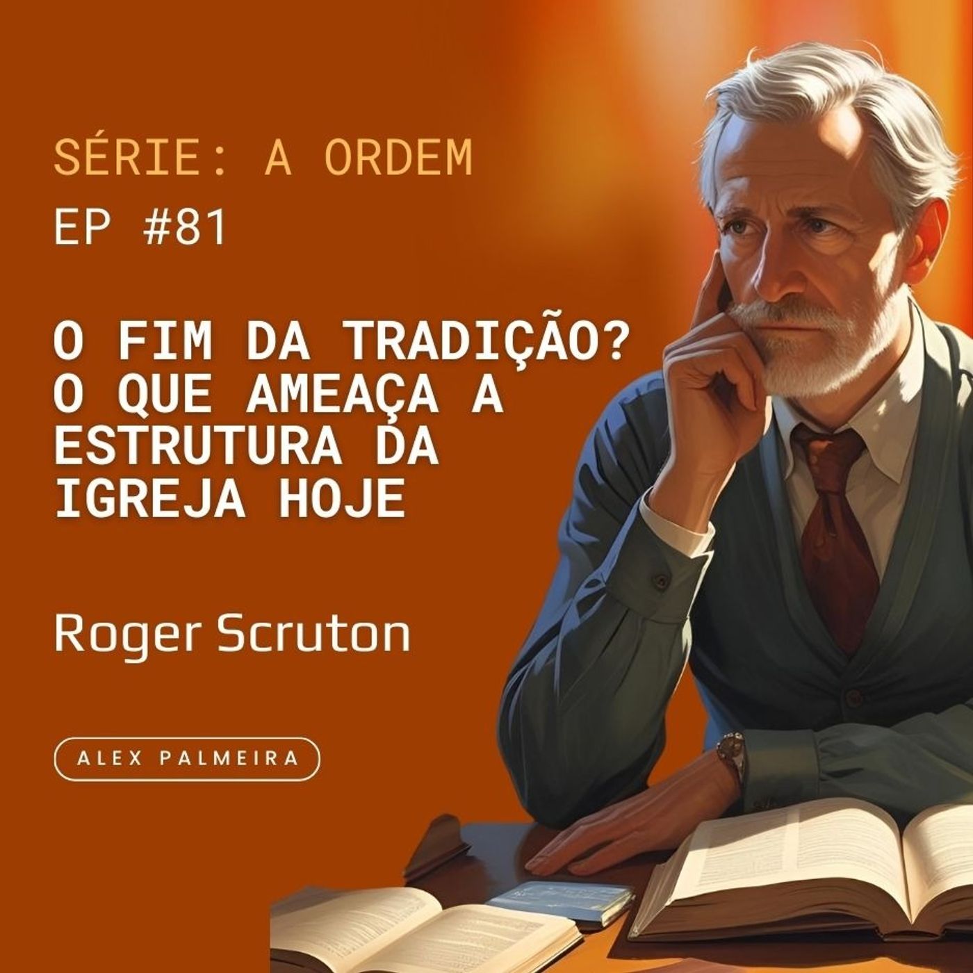 A TRADIÇÃO É UM ÍDOLO? Roger Scruton e os Riscos para a Igreja