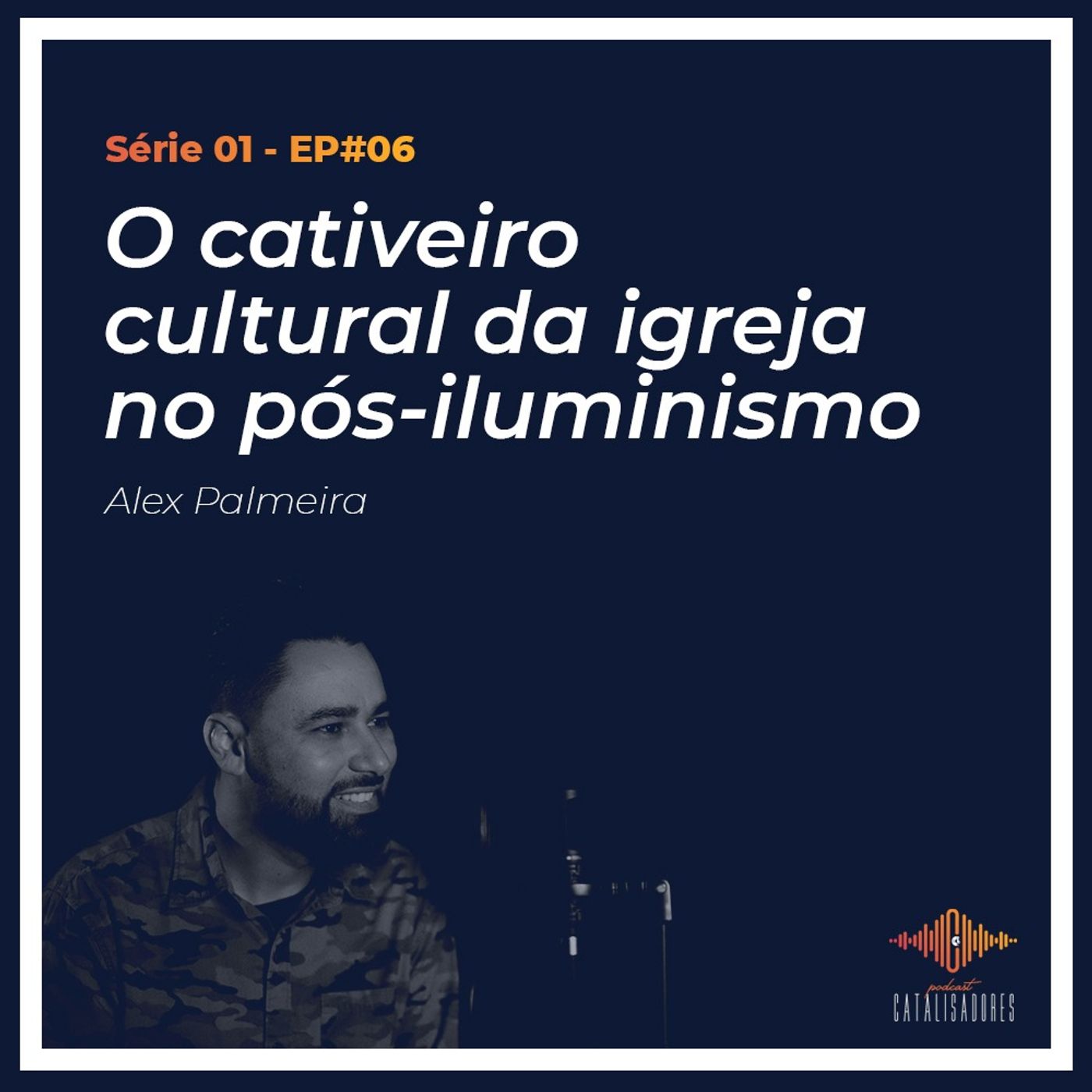 S01 - EP#06 - O Cativeiro Cultural da Igreja no Pós-iluminismo episode artwork