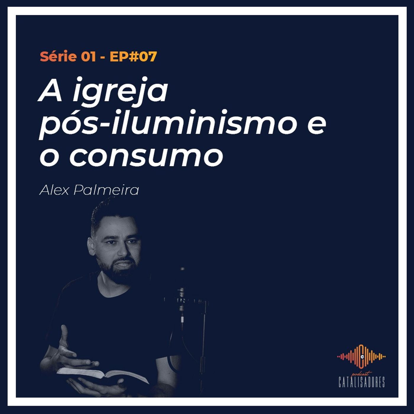 S01 - EP#07 - A Igreja Pós-Iluminismo e o Consumo episode artwork