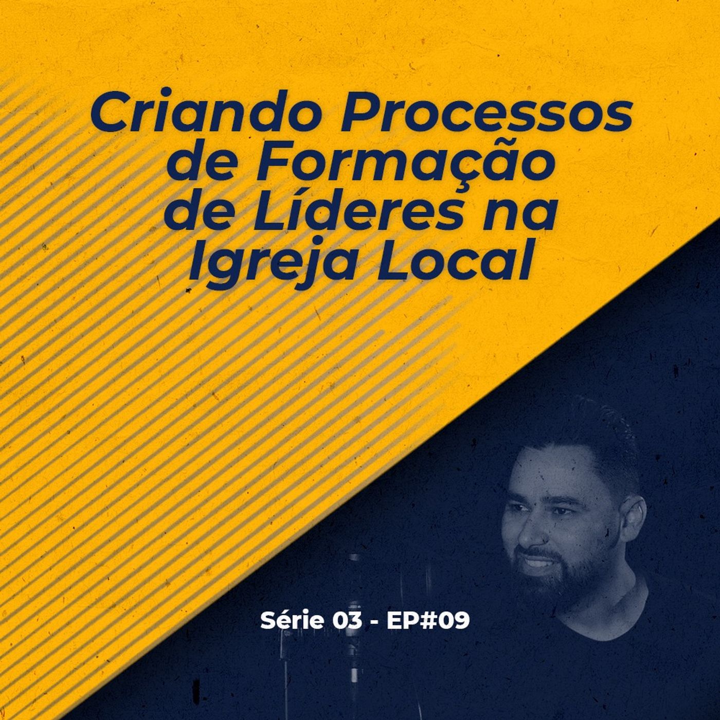 S03 - EP#09 - Criando processos de formação de líderes na Igreja Local