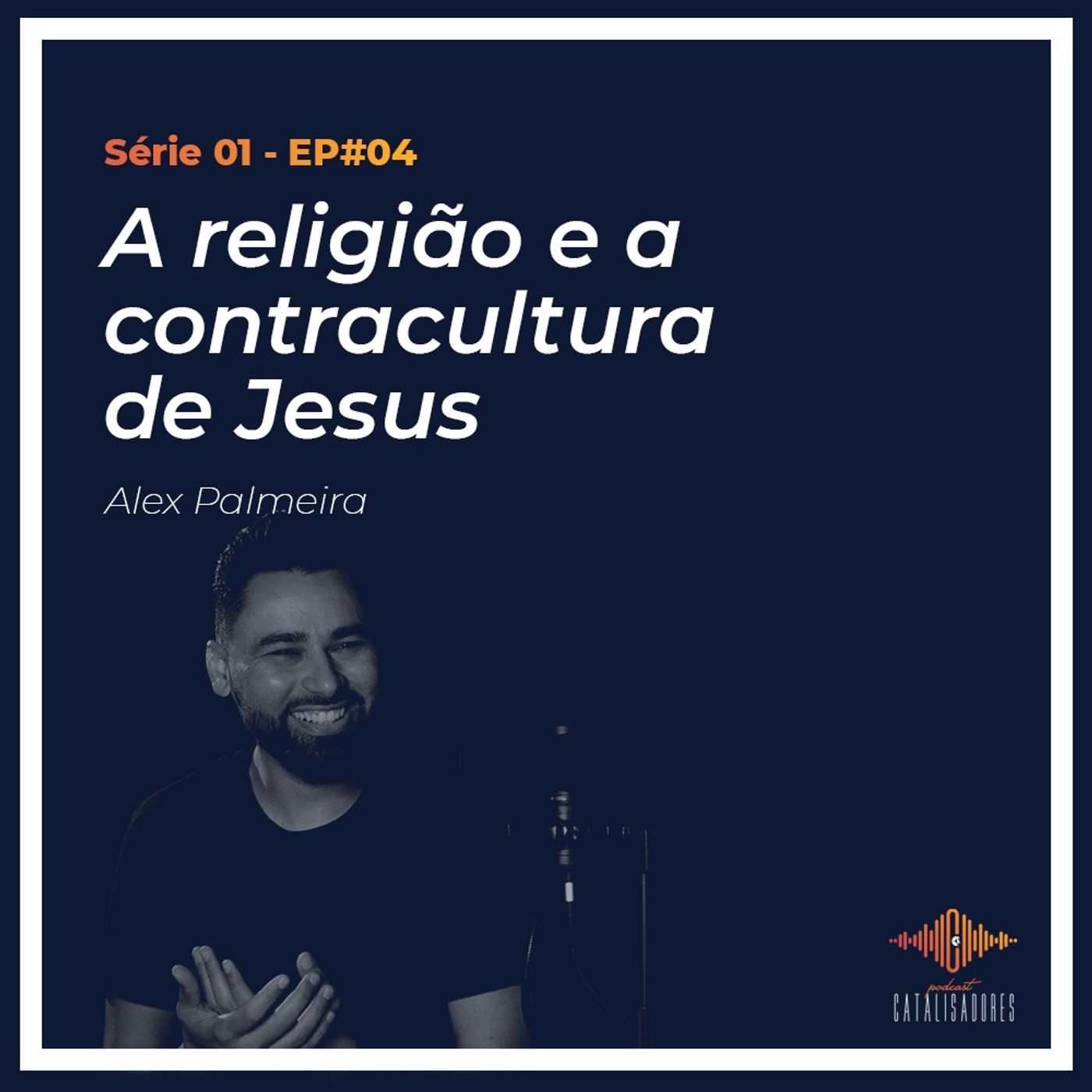 S01 - Ep #04 - A Religião e a Contracultura de Jesus episode artwork