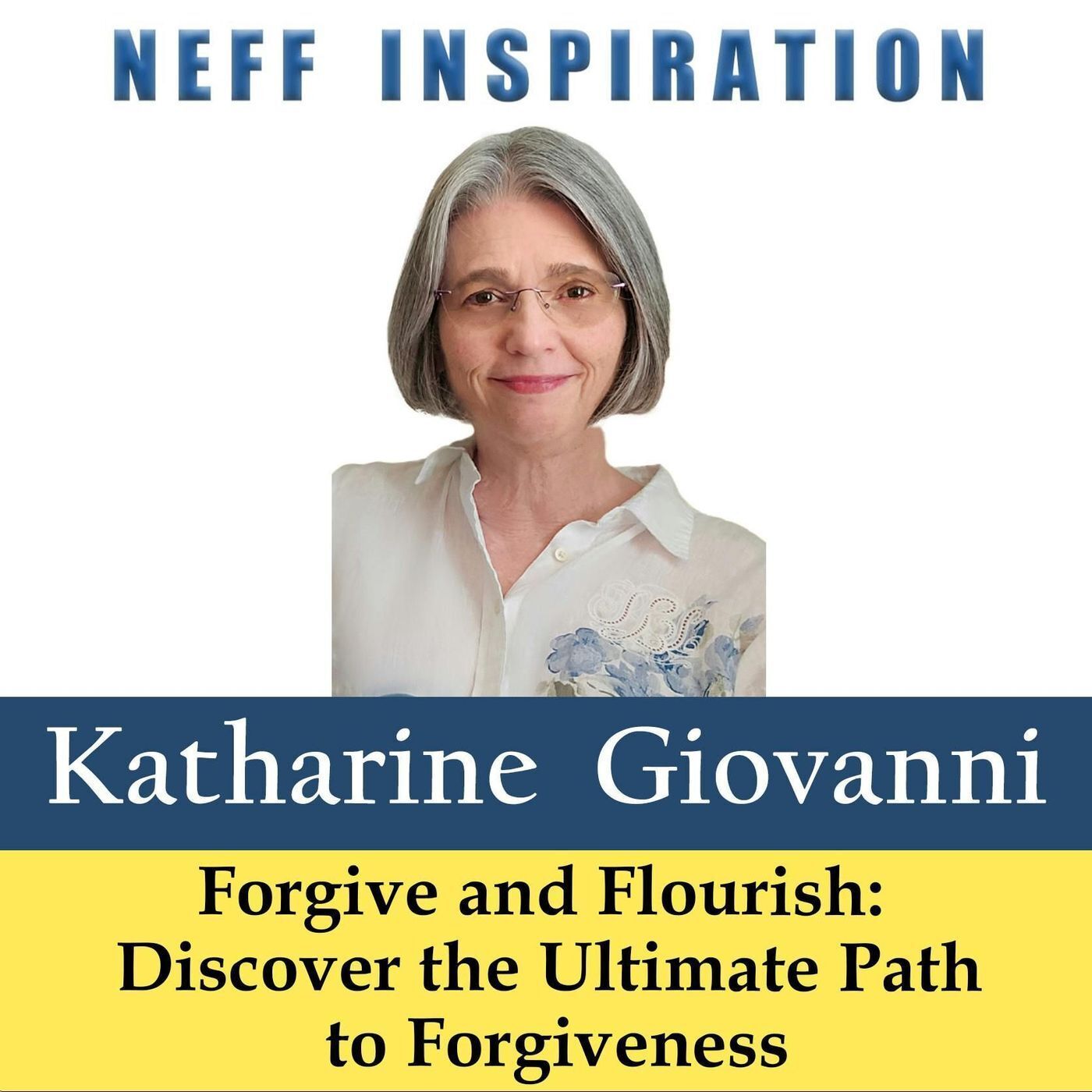 533 Katharine Giovanni: Forgive and Flourish - Discover the Ultimate Path to Forgiveness episode artwork