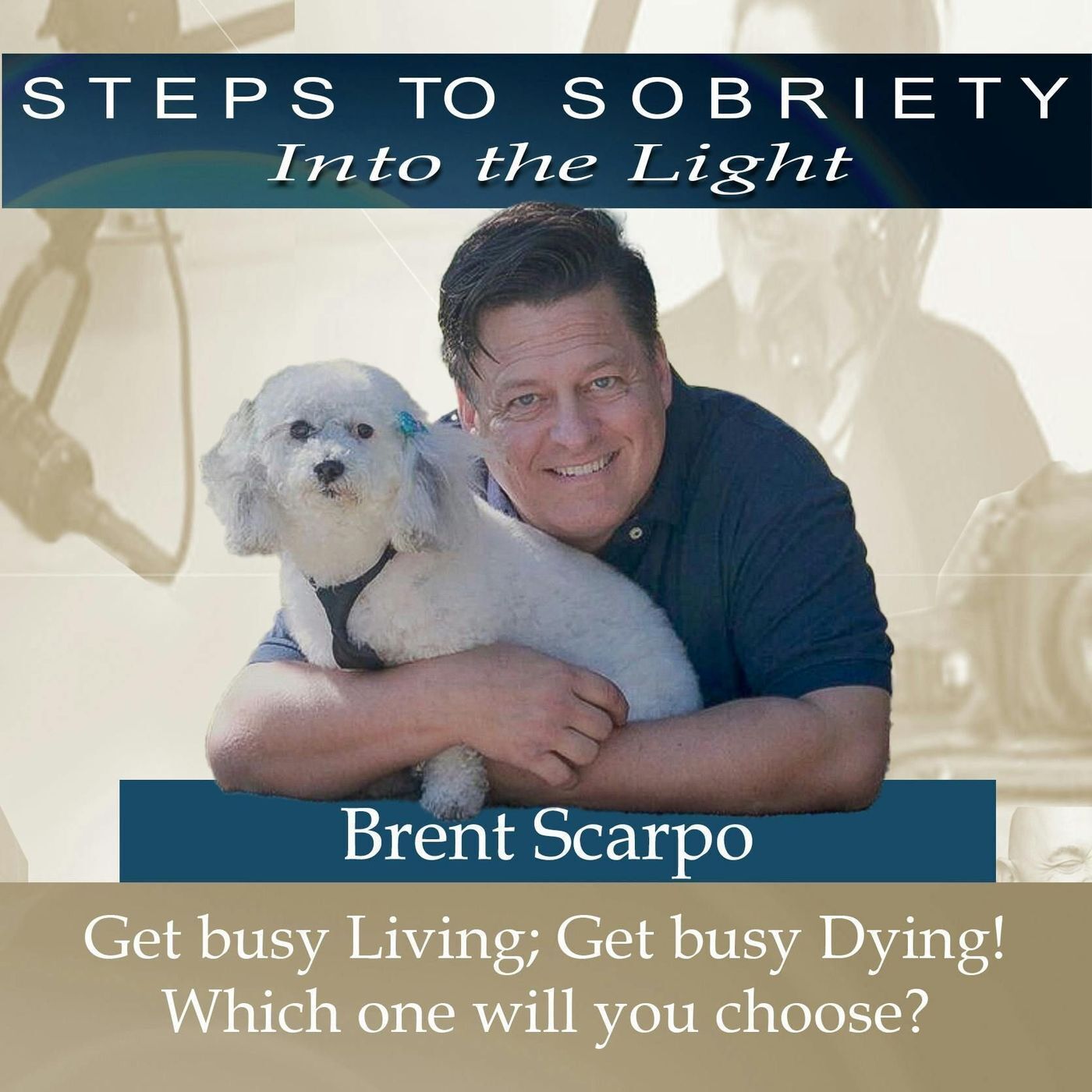 225 Brent Scarpo : Get busy living or get busy dying. Which one will you choose? episode artwork