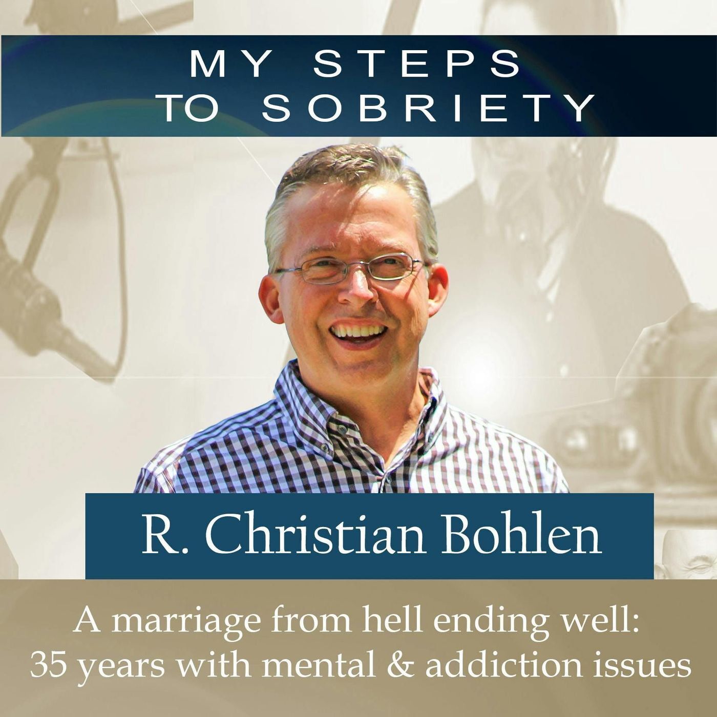 283 Christian Bohlen: A marriage from hell ending well: 35 years with mental & addiction issues episode artwork