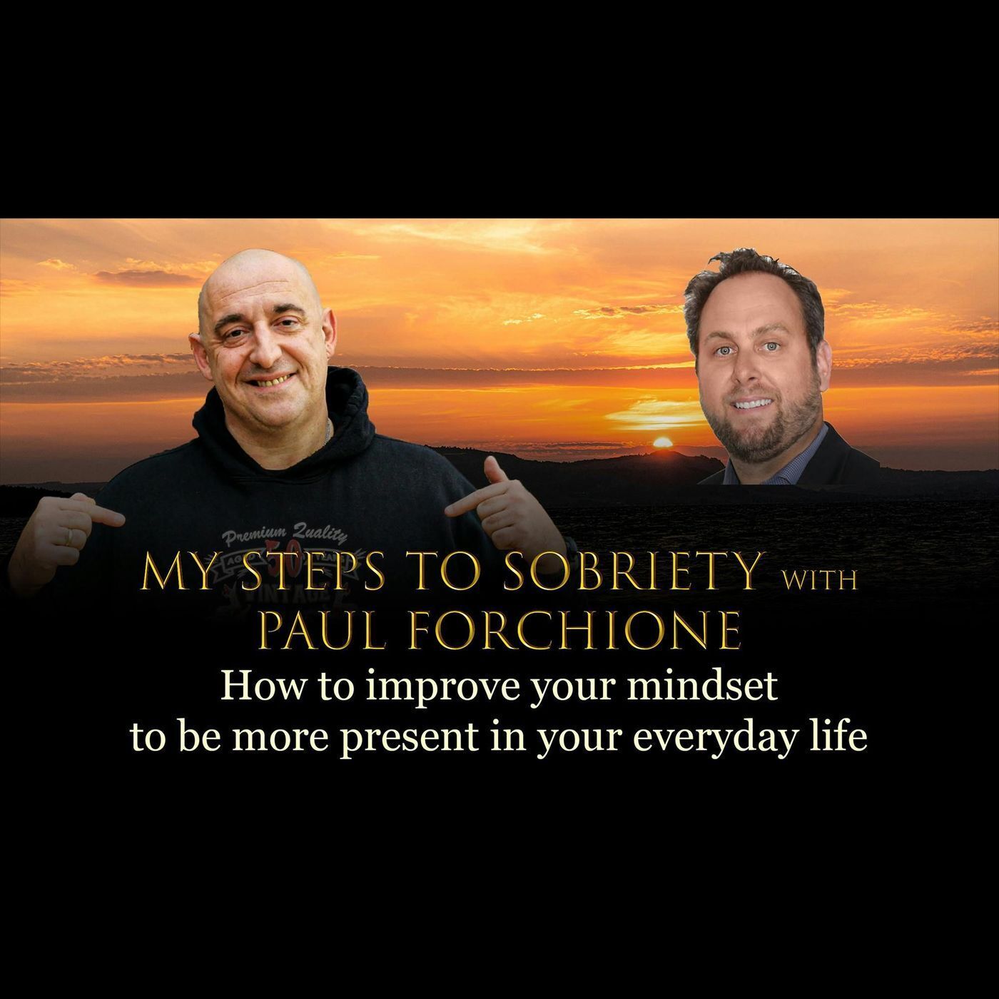 Episode 32 - Paul Forchione - How to improve your mindset to be more present in your everyday life episode artwork