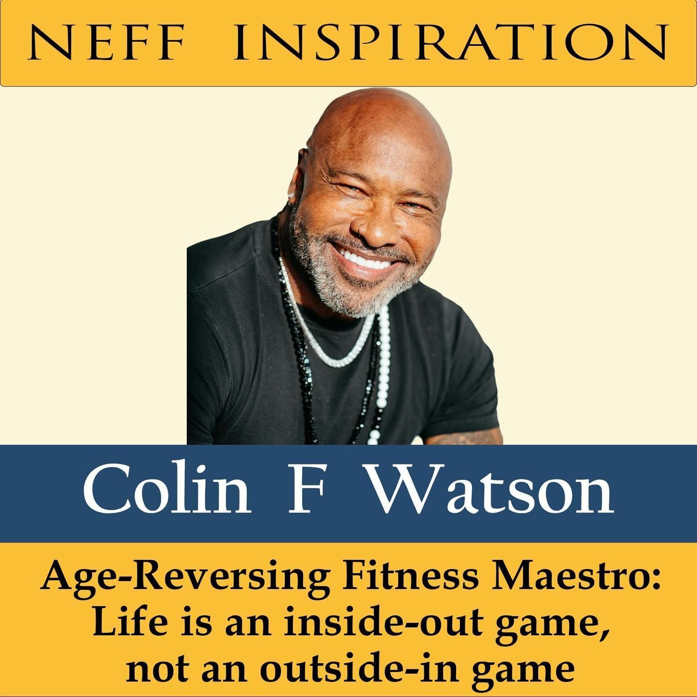 459 Colin F Watson: The Age-Reversing Fitness Maestro - Life is an inside-out game episode artwork