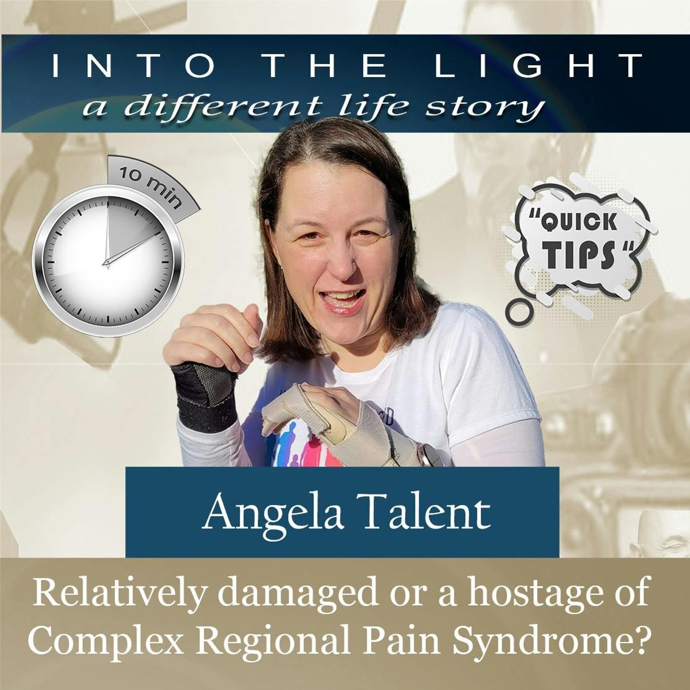 10in10 Angela Talent - Relatively damaged or a hostage of Complex Regional Pain Syndrome? episode artwork