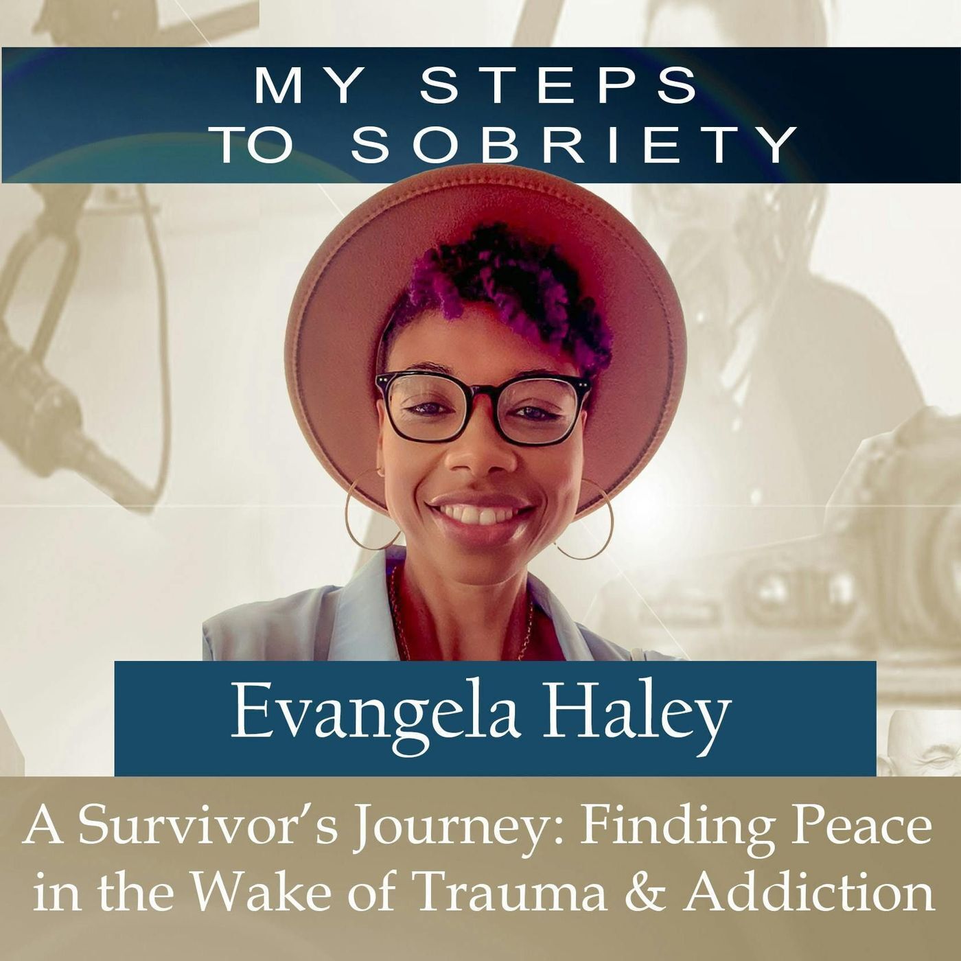 240 Evangela Haley: A Survivor’s Journey: Finding Peace in the Wake of Trauma & Addiction episode artwork