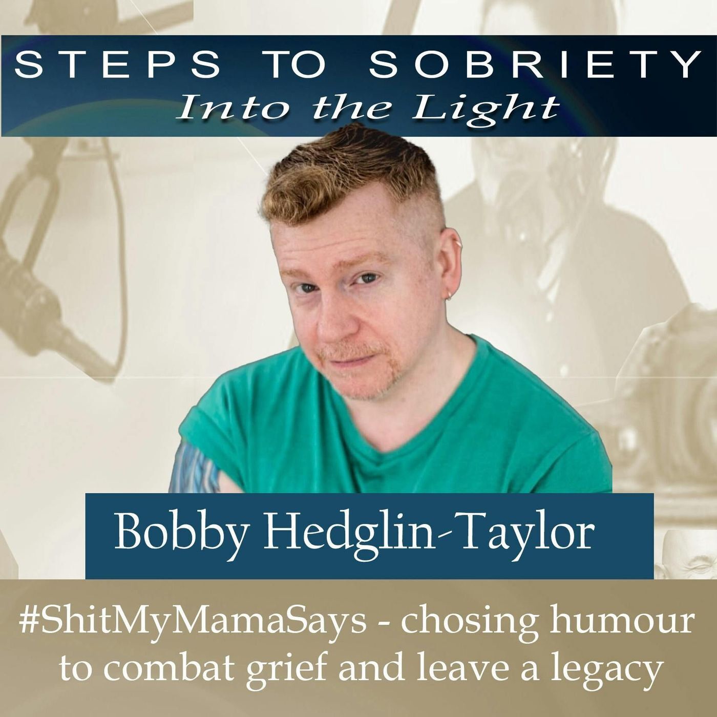 194 Bobby Hedglin-Taylor - #Shitmymamasays: chosing humour to combat grief and leave a legacy episode artwork