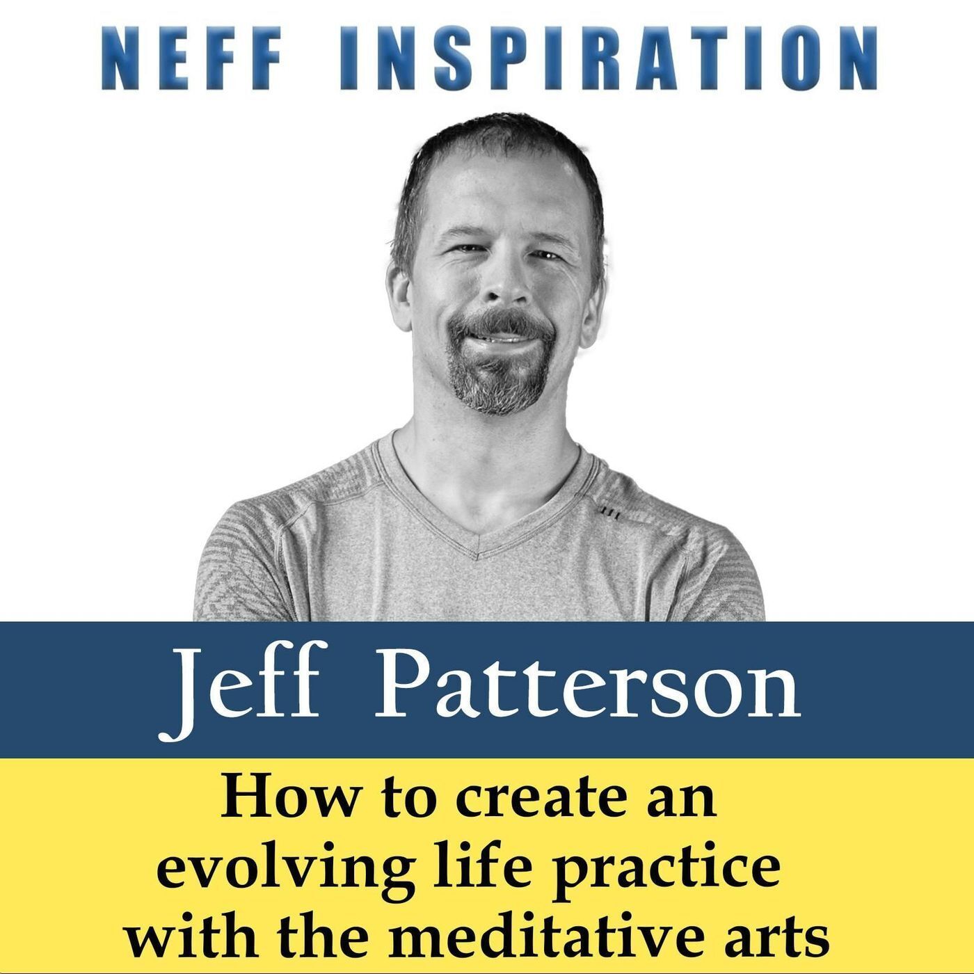 512 Jeff Patterson: How to create an evolving life practice with the meditative arts episode artwork