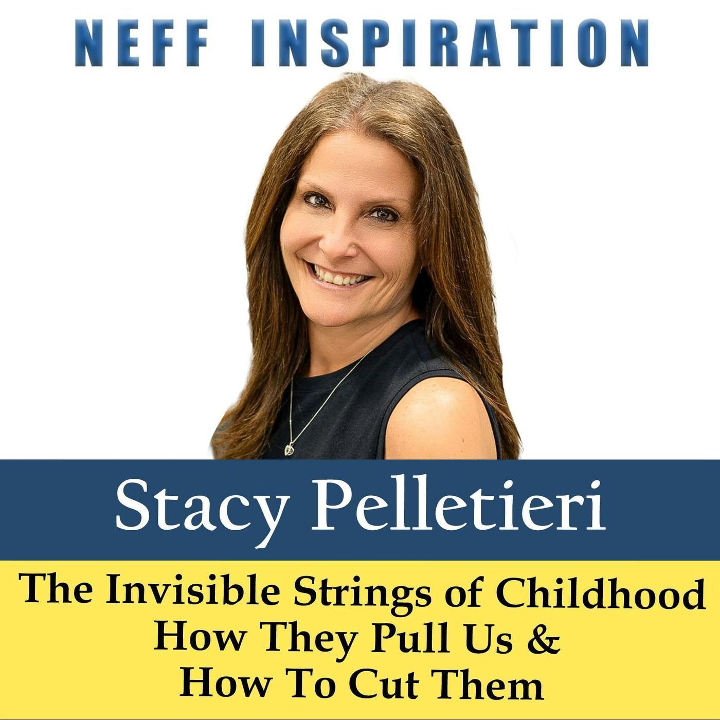 525 Stacy Pelletieri: The Invisible Strings Of Childhood - How They Pull Us & How To Cut Them episode artwork