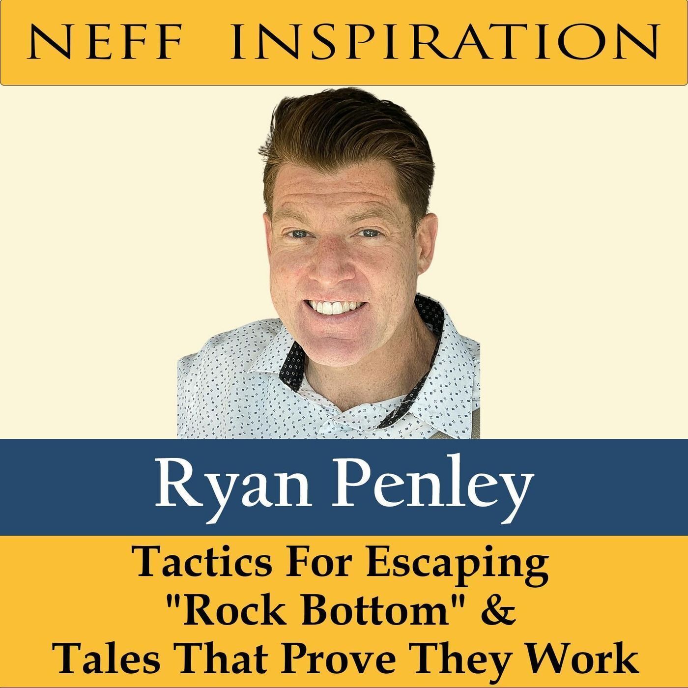 450 Ryan Penley: Tactics for escaping "rock bottom" and tales that prove they work episode artwork