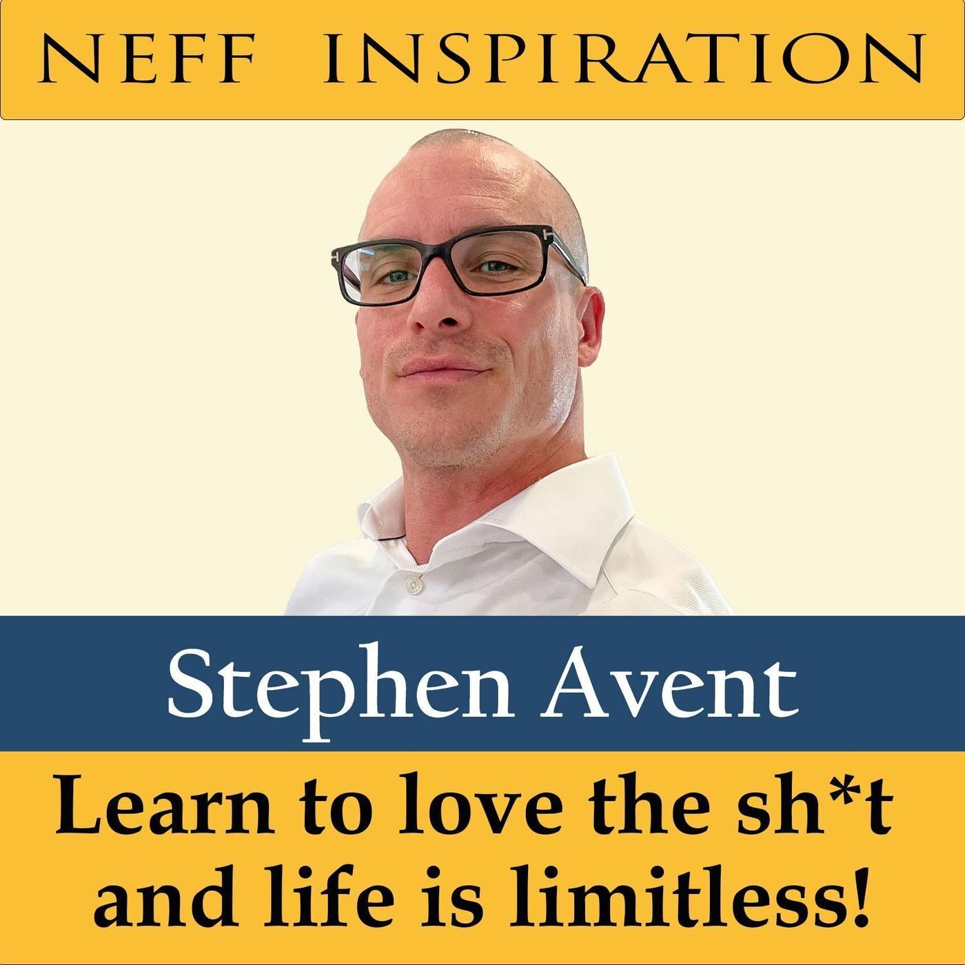 424 Stephen Avent: Learn To Love The Sh*t and Life is Limitless episode artwork
