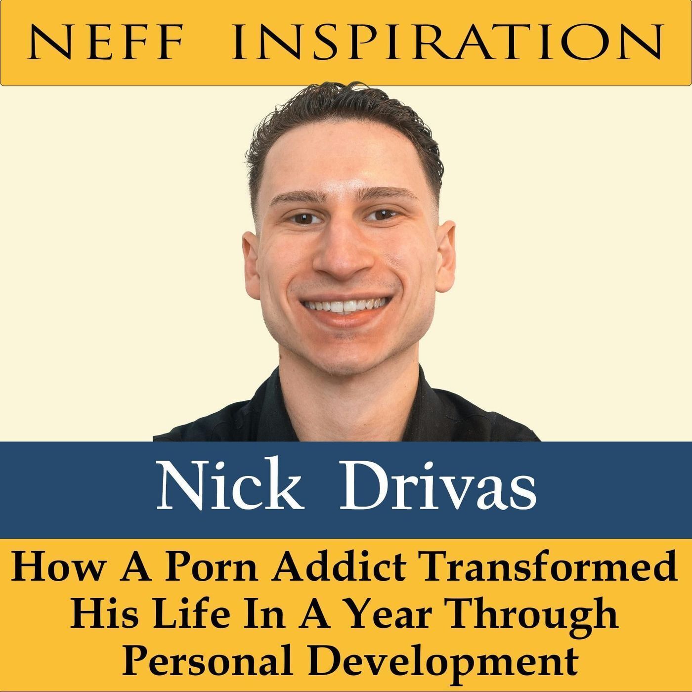 451 Nick Drivas: How a porn addict transformed his life in a year through personal development episode artwork