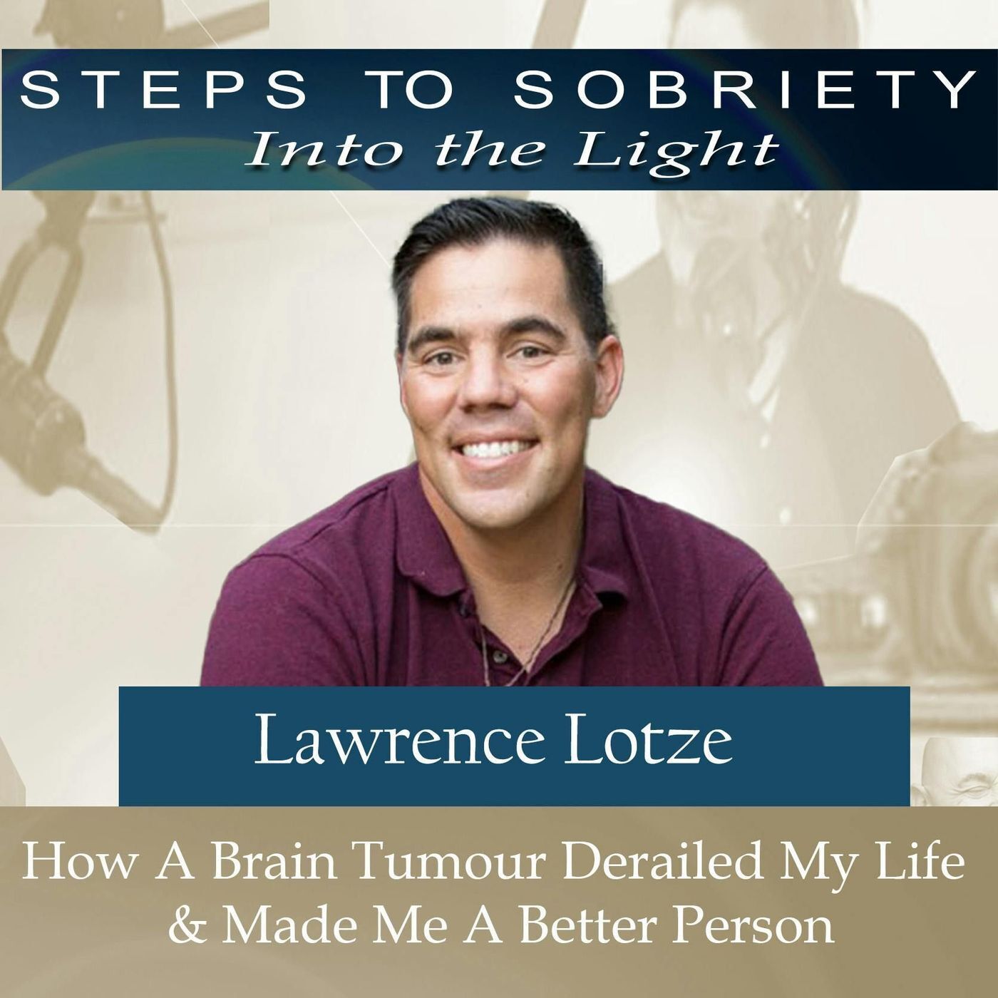 192 Lawrence Lotze - How A Brain Tumour Derailed My Life & Made Me A Better Person episode artwork