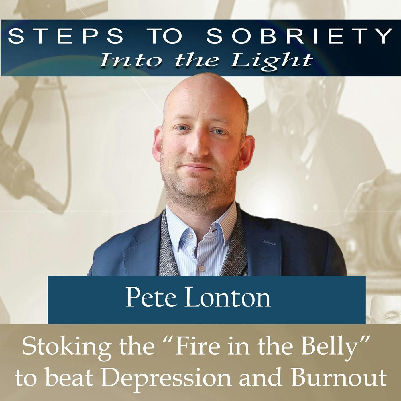 191 Pete Lonton - Stoke the ”Fire in the belly”to beat Depression and Burnout episode artwork