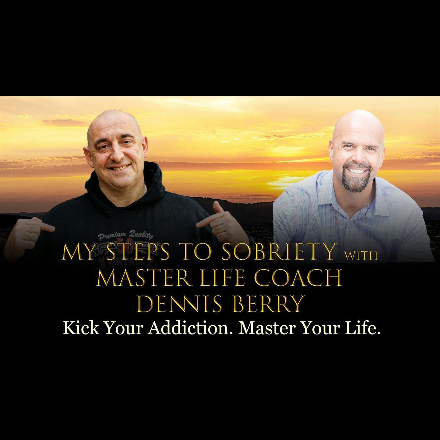 102 Dennis Berry - Master Life Coach Dennis Berry. Kick Your Addiction. Master Your Life. episode artwork