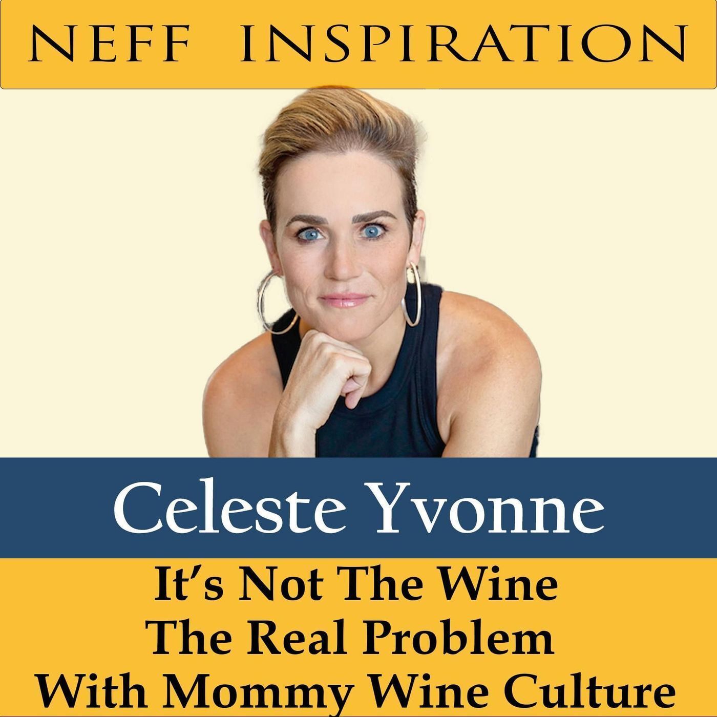 418 Celeste Yvonne: It’s Not about the Wine - The Real Problem with Mommy Wine Culture episode artwork