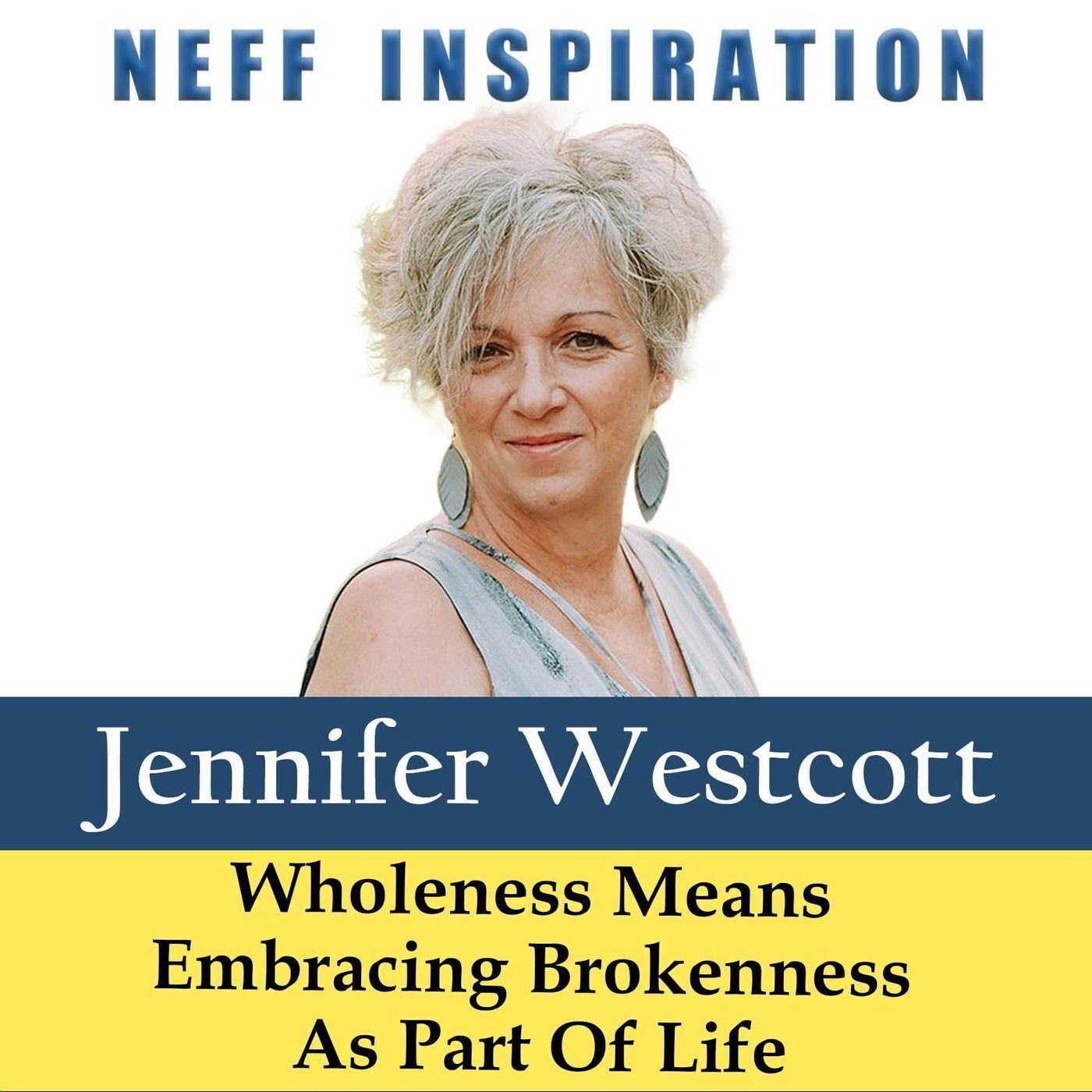 495 Jennifer Westcott: Wholeness Means Embracing Brokenness As Part Of Life episode artwork