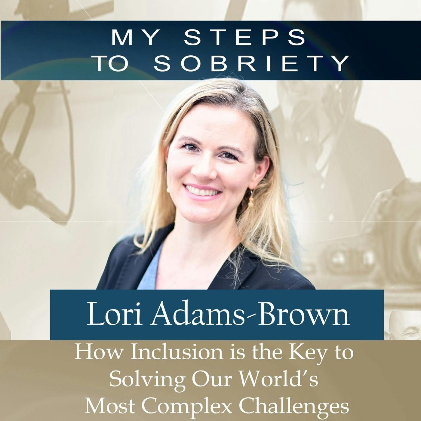 262 Lori Adams-Brown : How Inclusion is the Key to Solving Our World’s Most Complex Challenges episode artwork