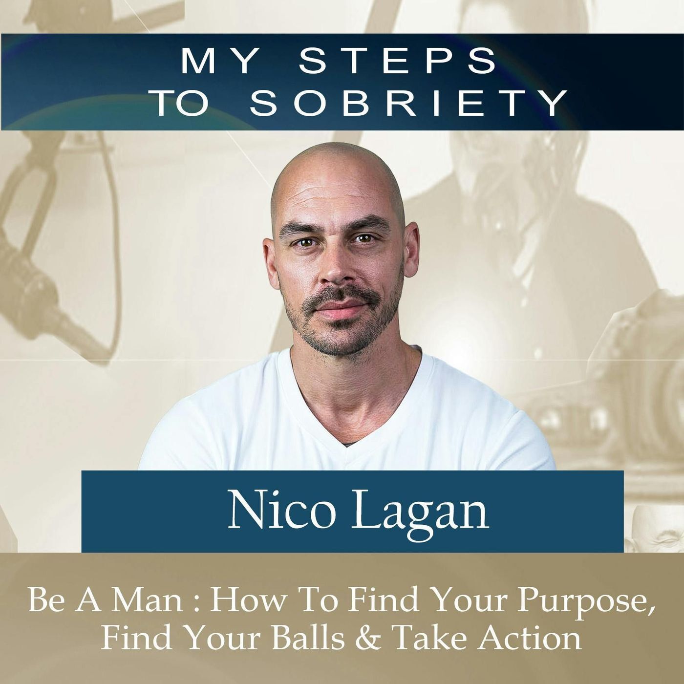 351 Nico Lagan: Be a man - How To Find Your Purpose, Your Balls & Take Action episode artwork