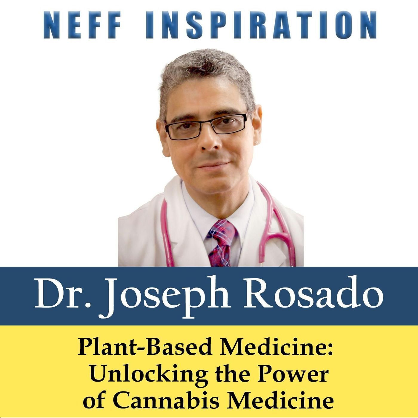 527 Joseph Rosado: Plant-based medicine: Unlocking the power of cannabis medicine episode artwork