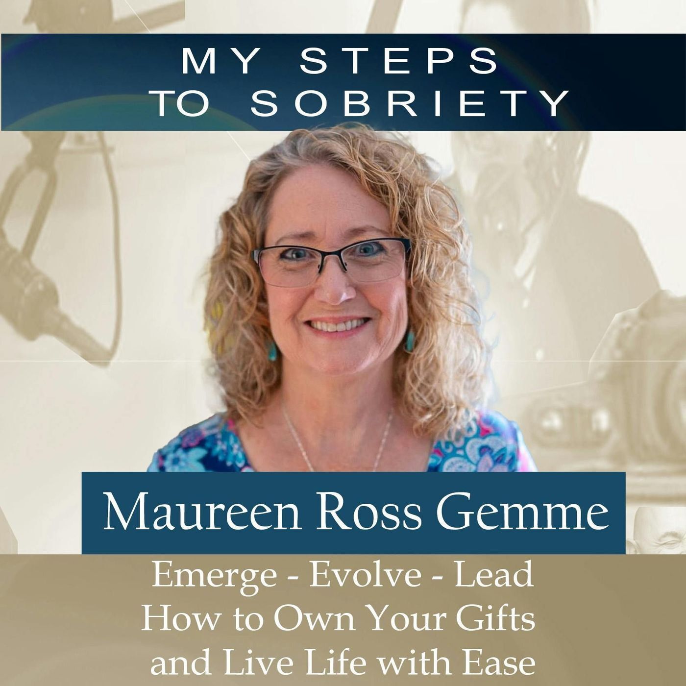 243 Maureen Ross Gemme: Emerge, Evolve, Lead - How to Own Your Gifts and Live Life with Ease episode artwork