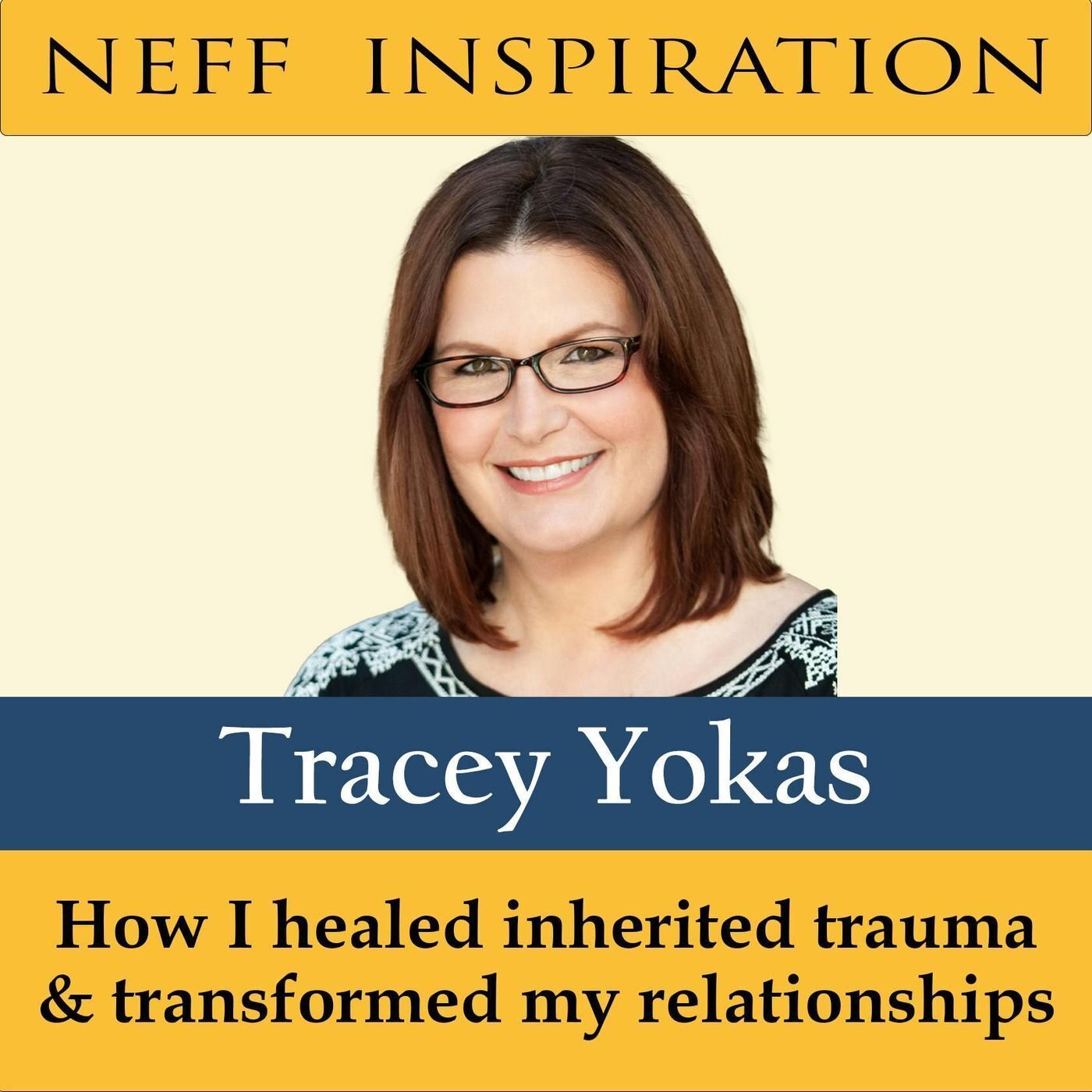 466 Tracey Yokas: How I healed inherited trauma and transformed my relationships episode artwork