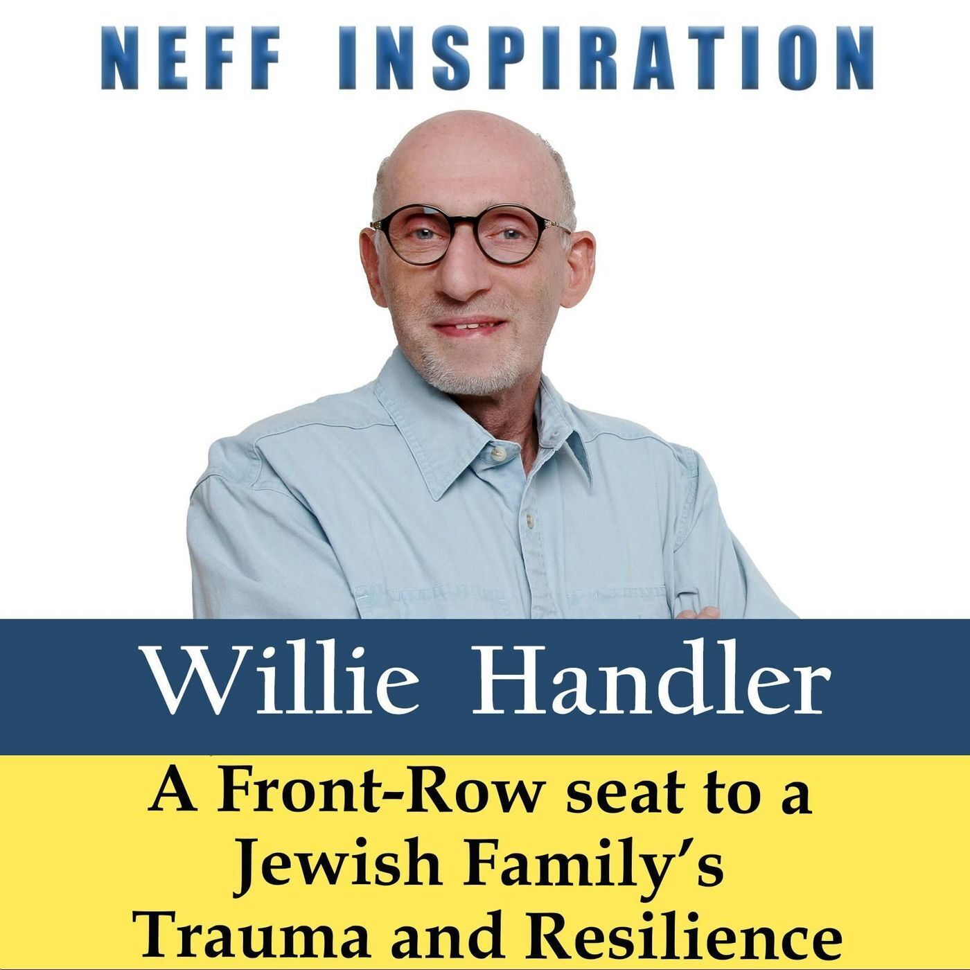511 Willie Handler: A Front-Row Seat To A Jewish Family's Trauma and Resilience episode artwork