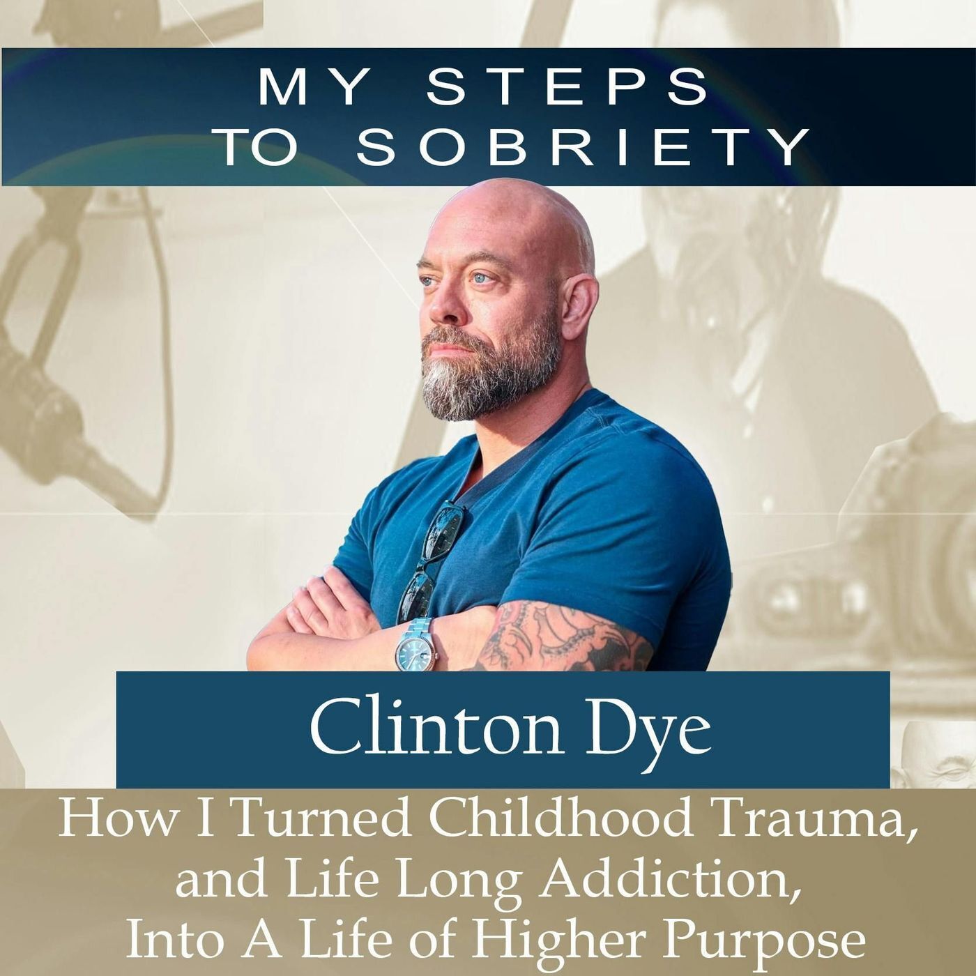 355 Clinton Dye: How I Turned Childhood Trauma & Life-Long Addiction Into a Life of Higher Purpose episode artwork
