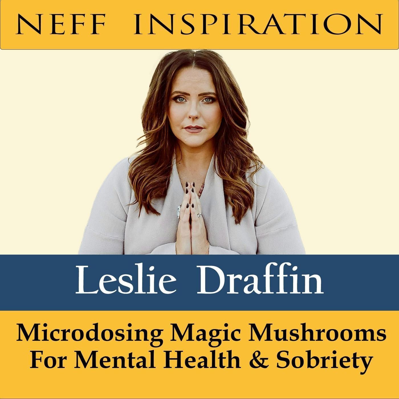 476 Leslie Draffin: Microdosing Magic Mushrooms for Mental Health & Sobriety episode artwork