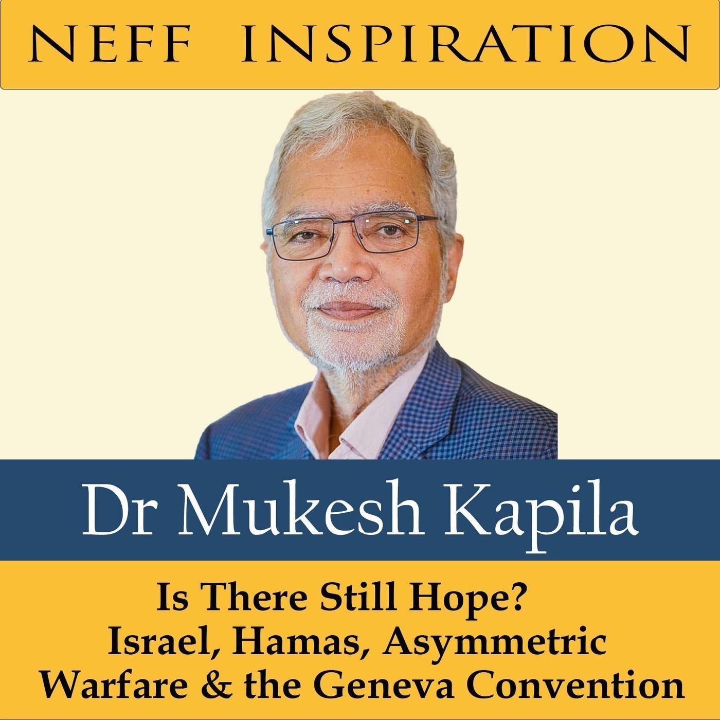 411 Mukesh Kapila: Is There Still Hope? Israel, Hamas, Asymmetric Warfare & The Geneva Convention episode artwork