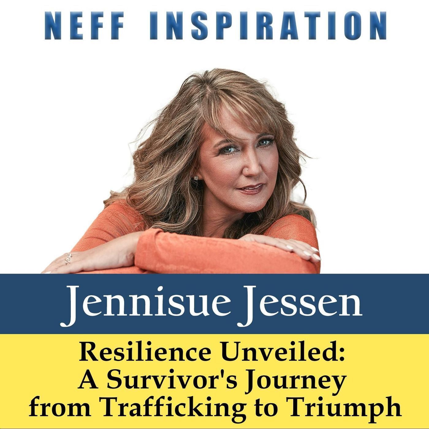 488 Jennisue Jessen: Resilience Unveiled - A Survivor's Journey from Trafficking to Triumph episode artwork