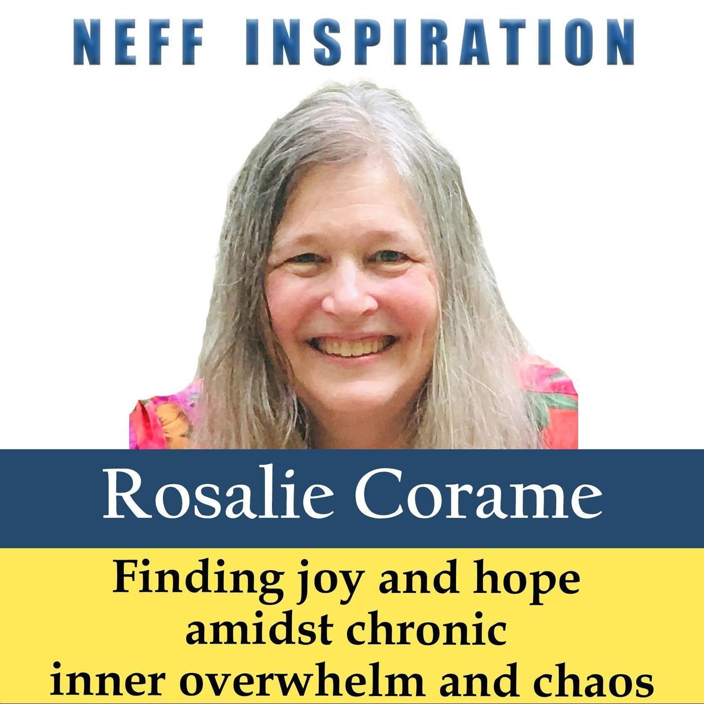 517 Rosalie Corame: Finding Joy & Hope Amidst Chronic Inner Overwhelm & Chaos episode artwork