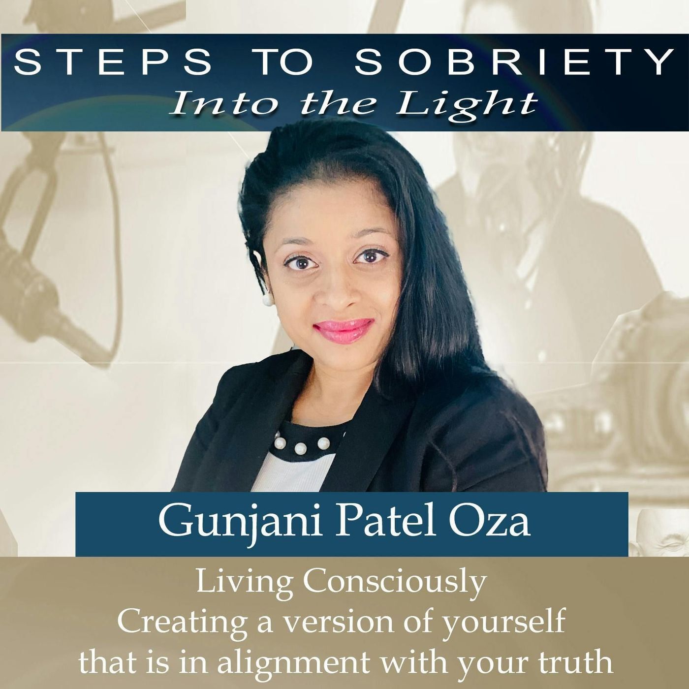 213 Gunjani Patel Oza - Consciously Living - Create a version of you in alignment with your truth episode artwork