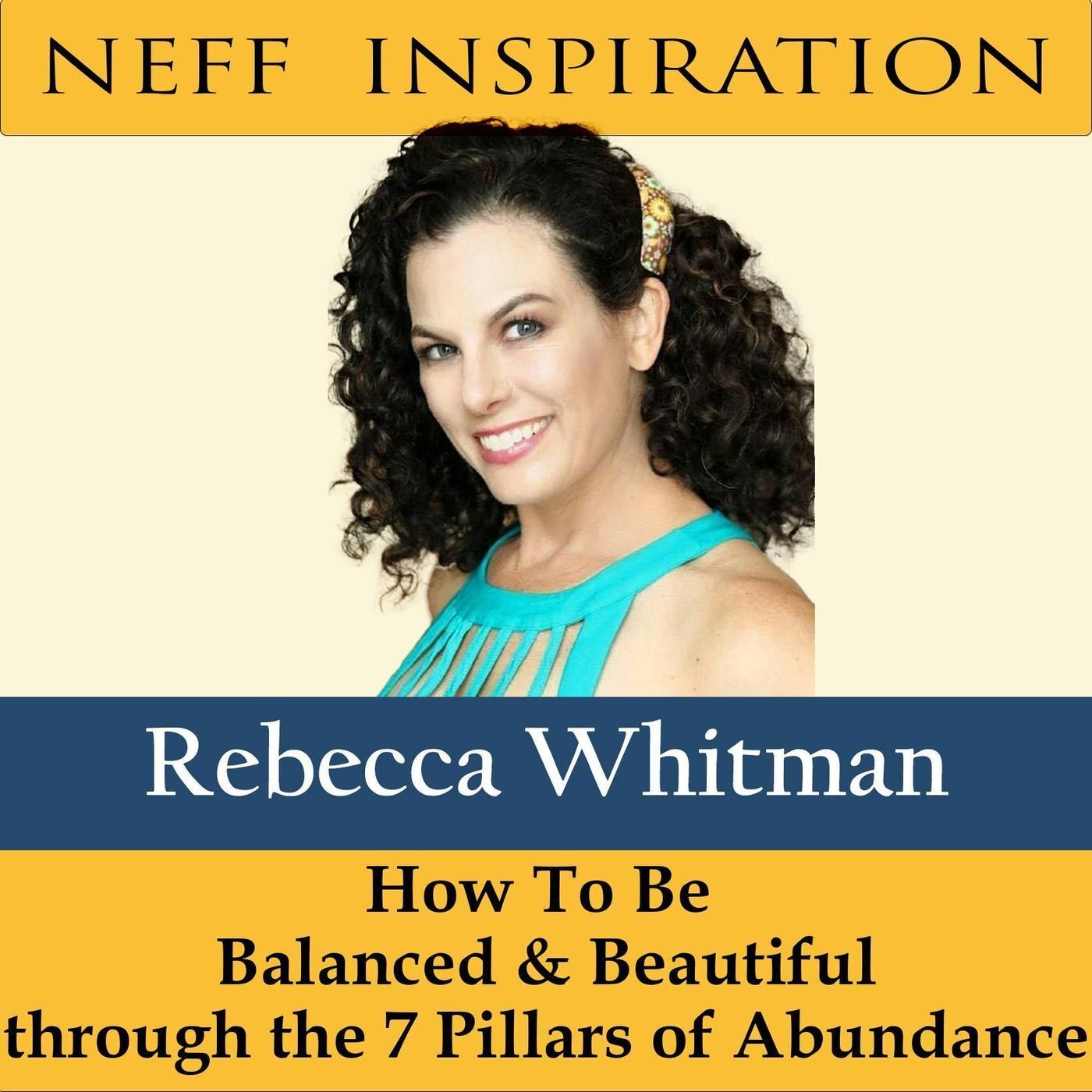 410 Rebecca Whitman: How To Be Balanced & Beautiful through the 7 Pillars of Abundance episode artwork
