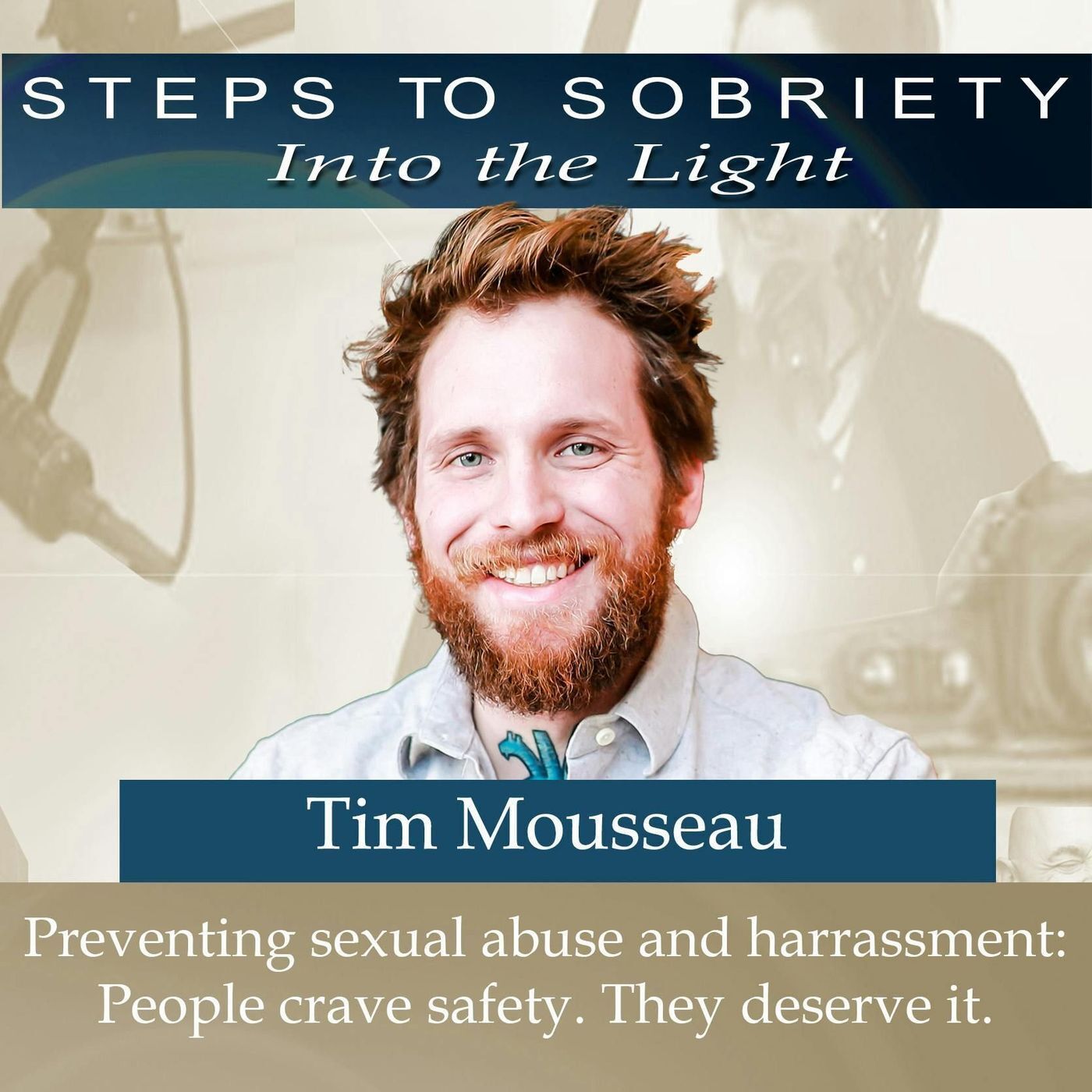 220 Tim Mousseau: Preventing Sexual Abuse and Harrassment - People crave safety. They deserve it. episode artwork