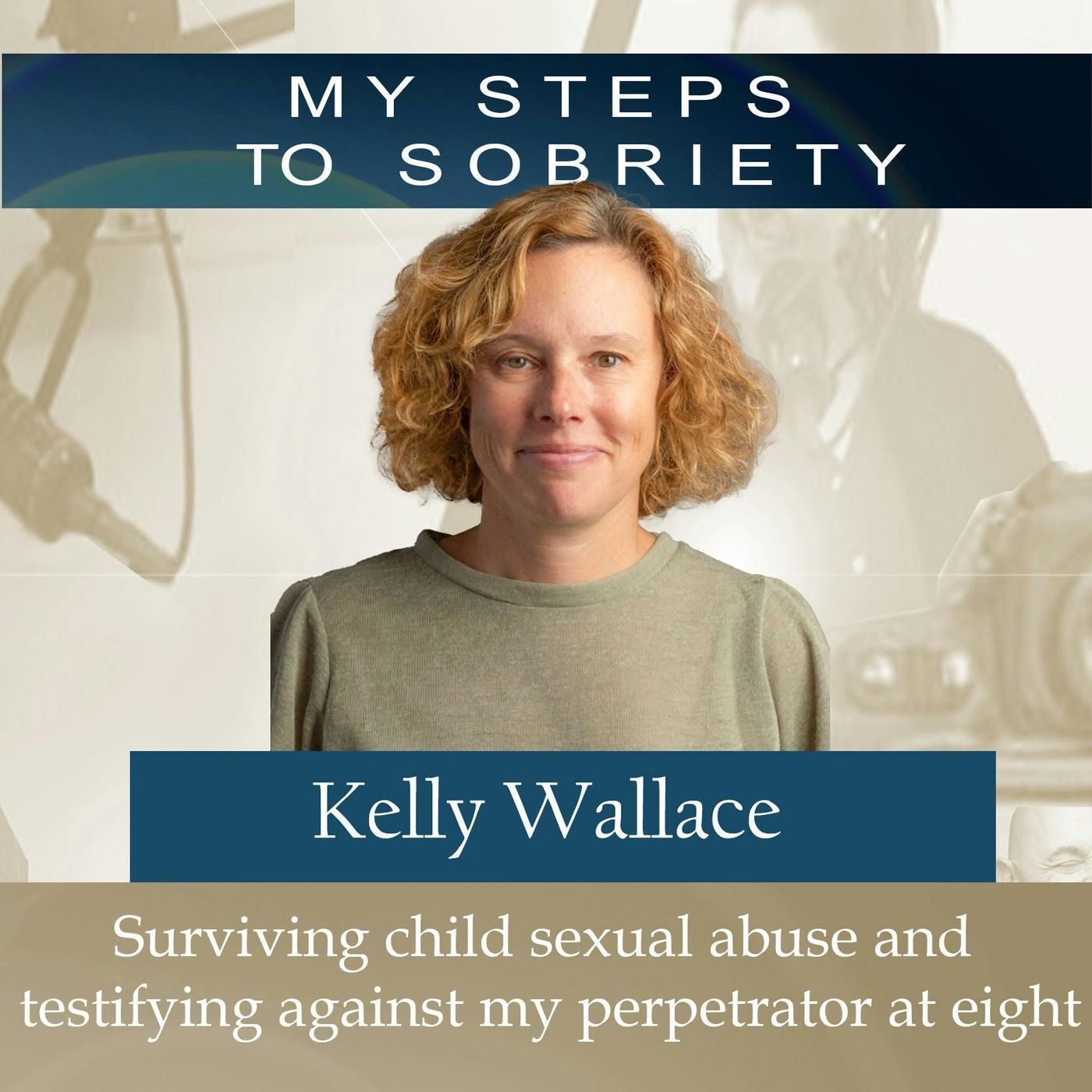 292 Kelly Wallace: Surviving Child Sexual Abuse and testifying against my perpetrator at eight episode artwork
