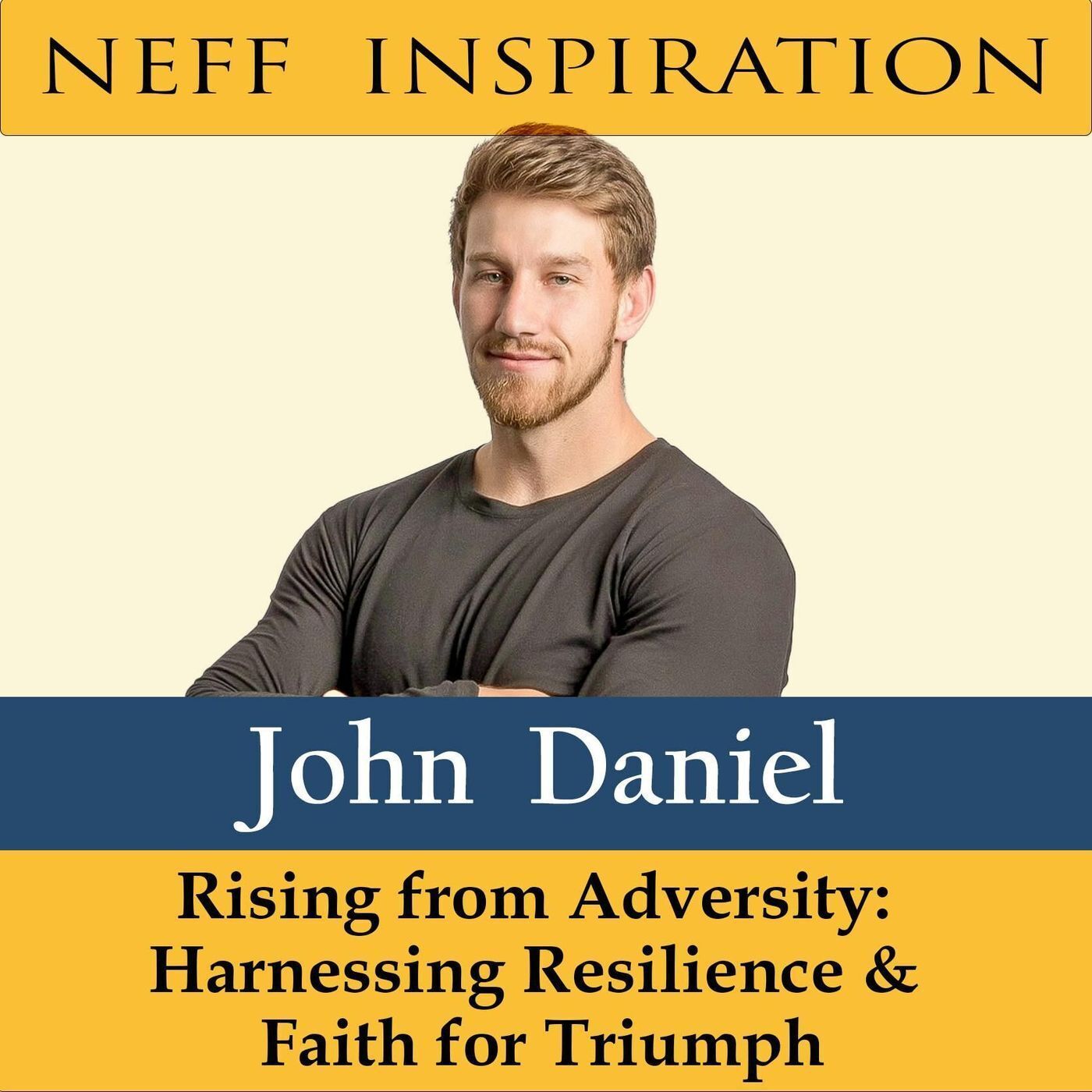 460 John Daniel: Rising from Adversity: Harnessing Resilience and Faith for Triumph episode artwork