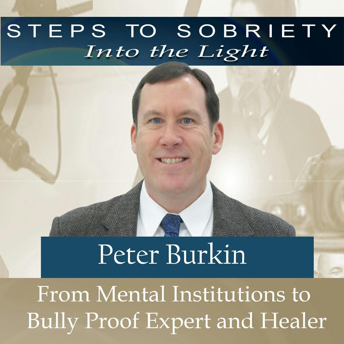 206 Peter Burkin - From Mental Institutions to Bully Proof Expert and Healer episode artwork